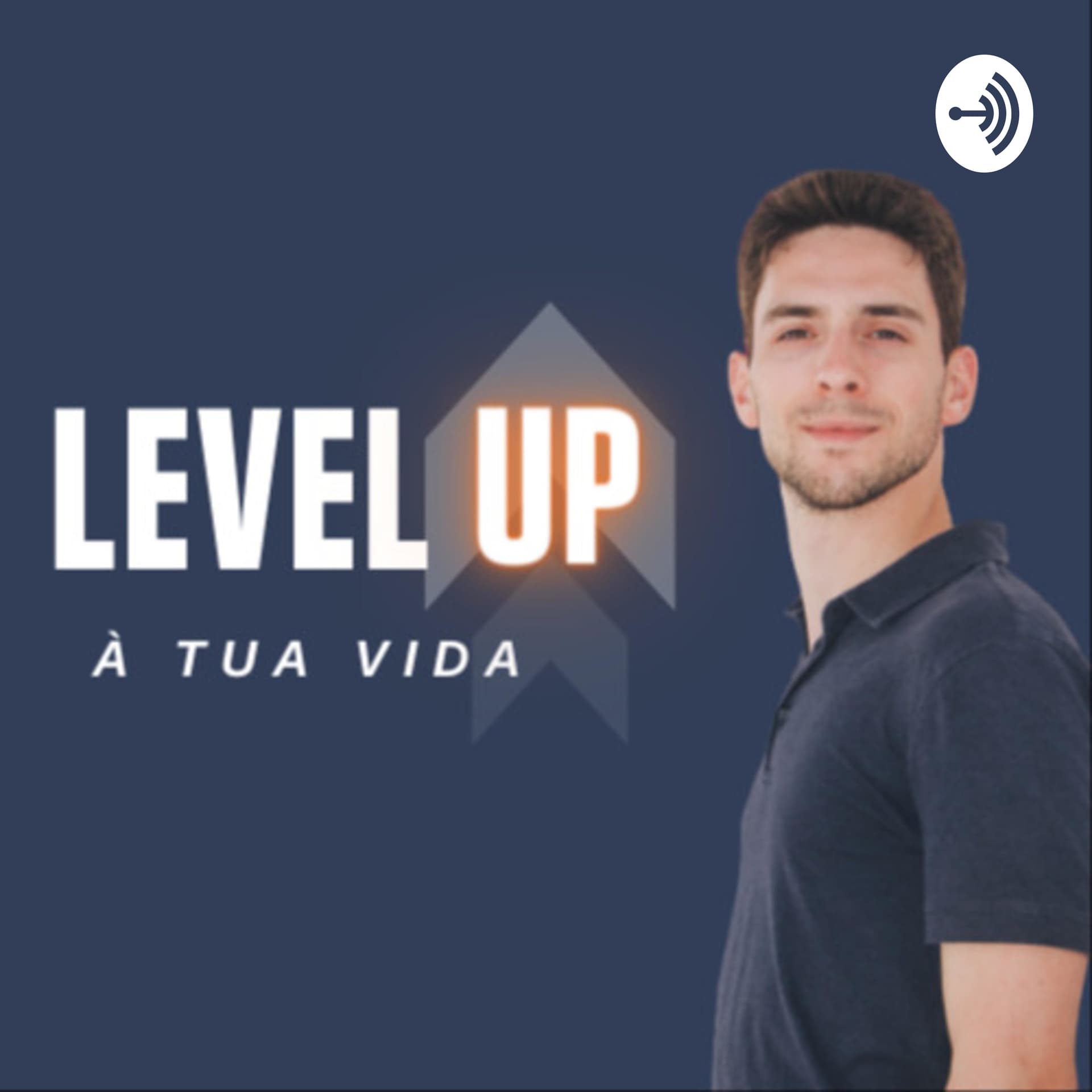 Level Up à Tua Vida - Podcasts