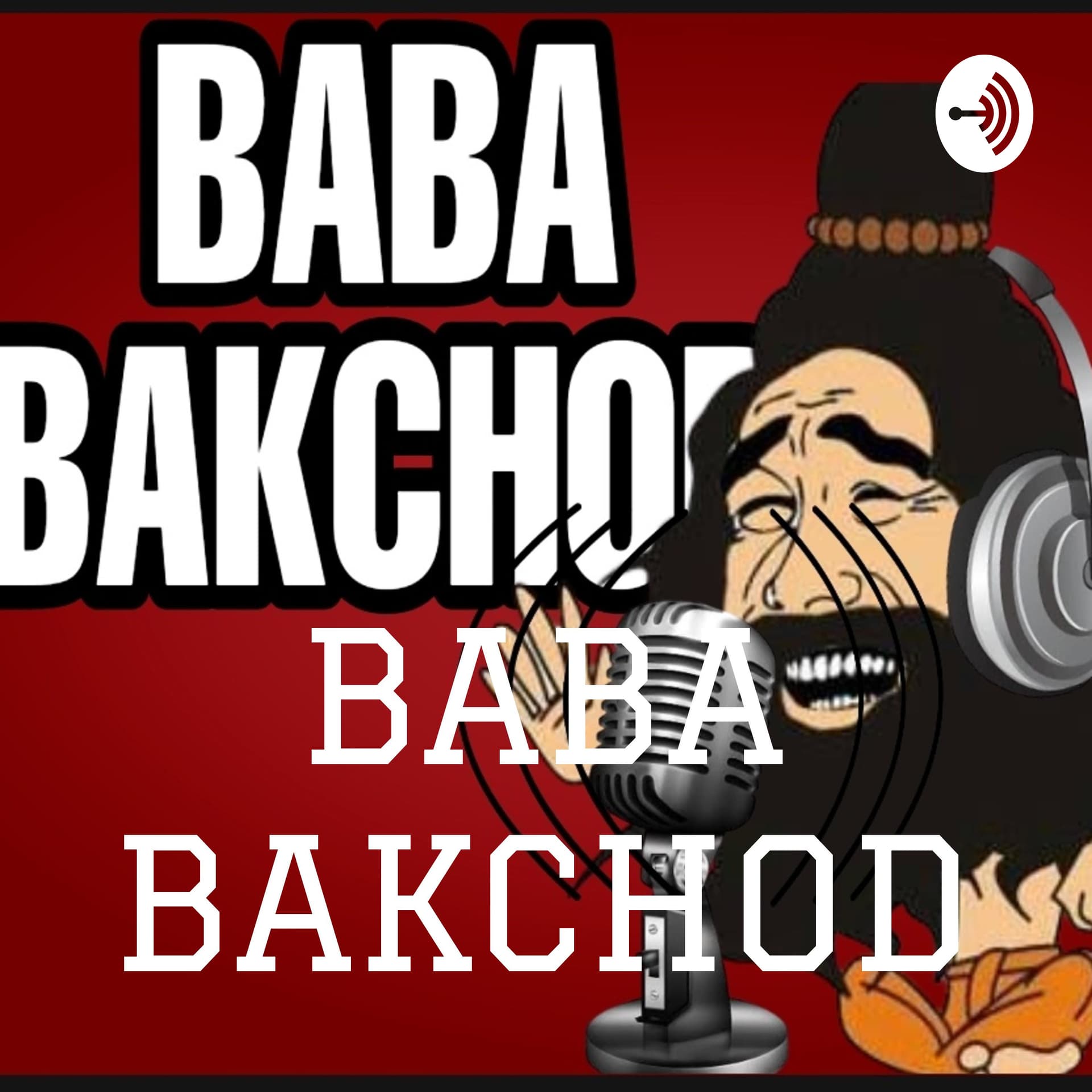 BABA BAKCHOD - Podcasts