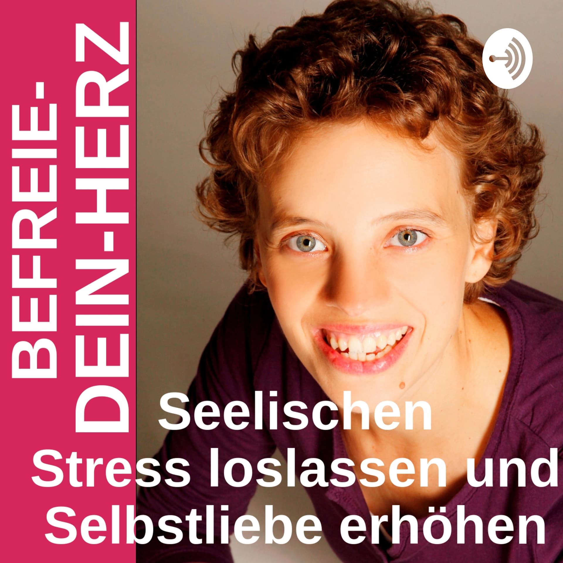 Befreie-dein-Herz! - Podcasts