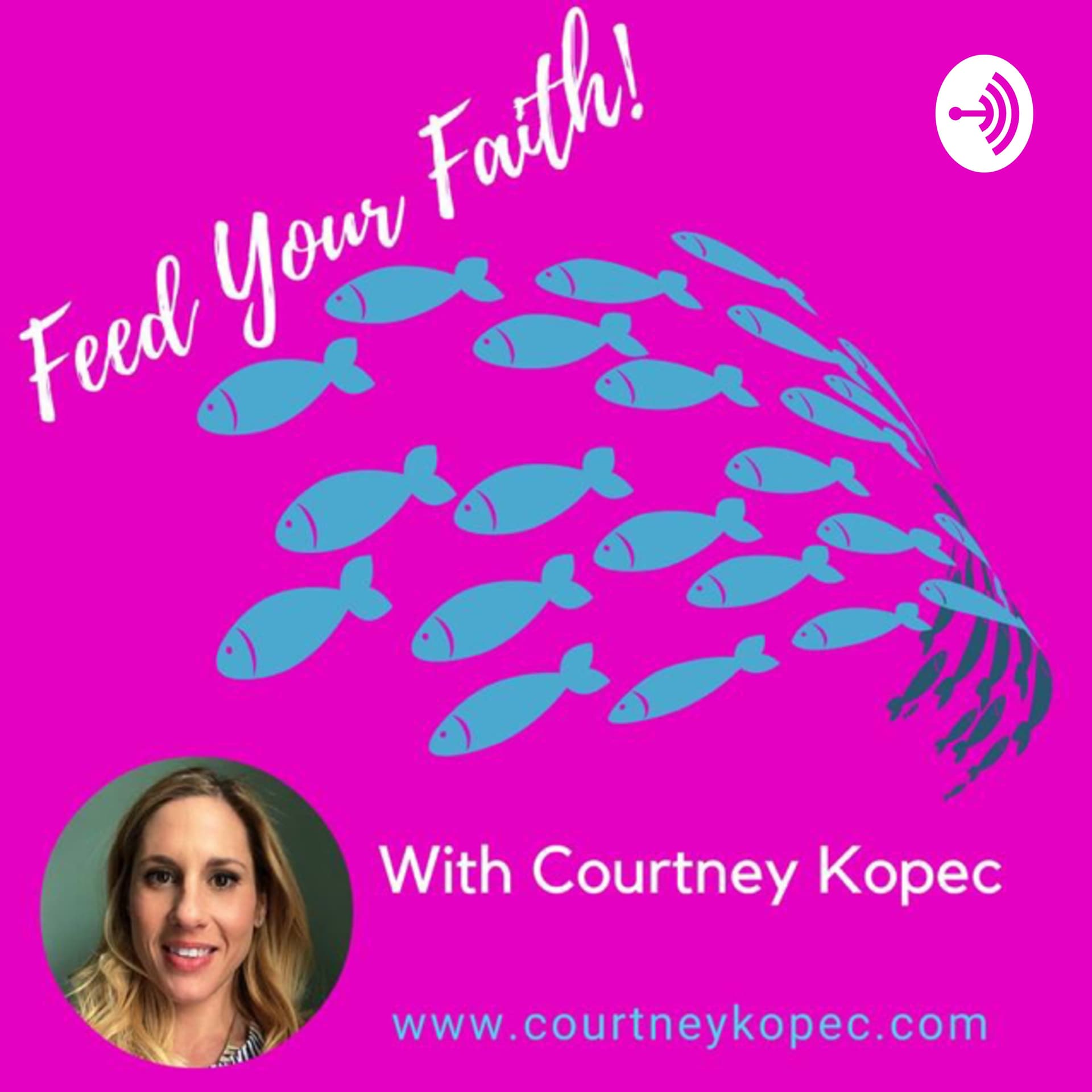 Feed Your Faith with Courtney Kopec - Podcasts