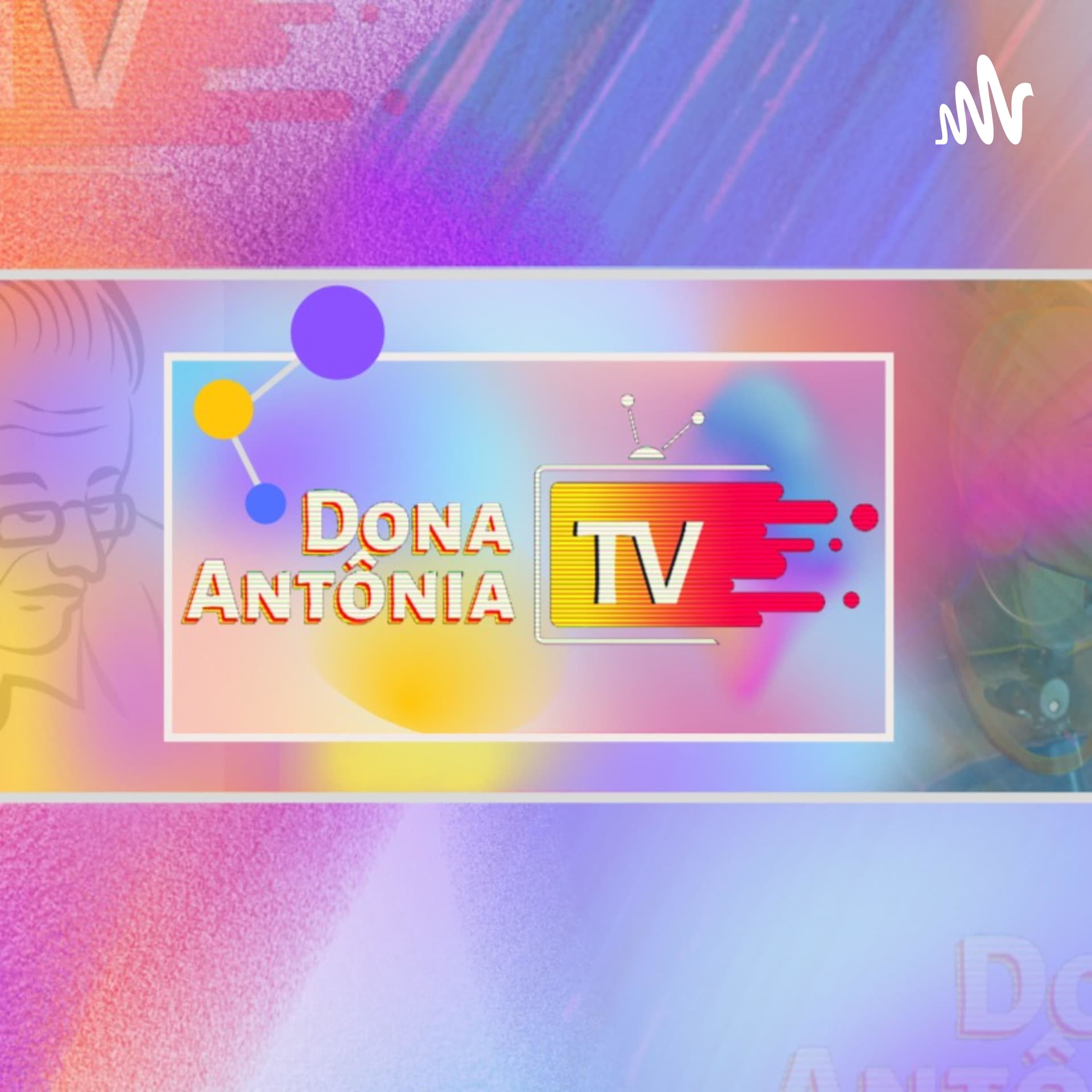 Dona Antônia Podcasts - Podcasts