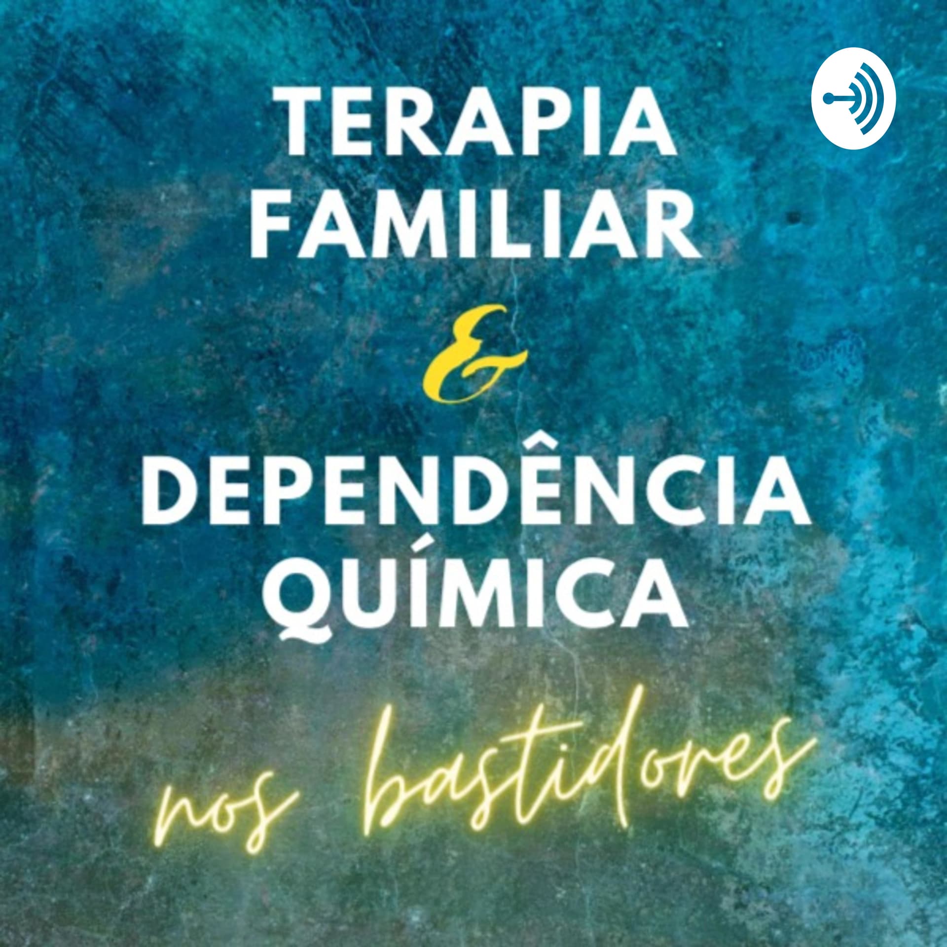 Terapia Familiar e Dependência Química - nos bastidores - Podcasts