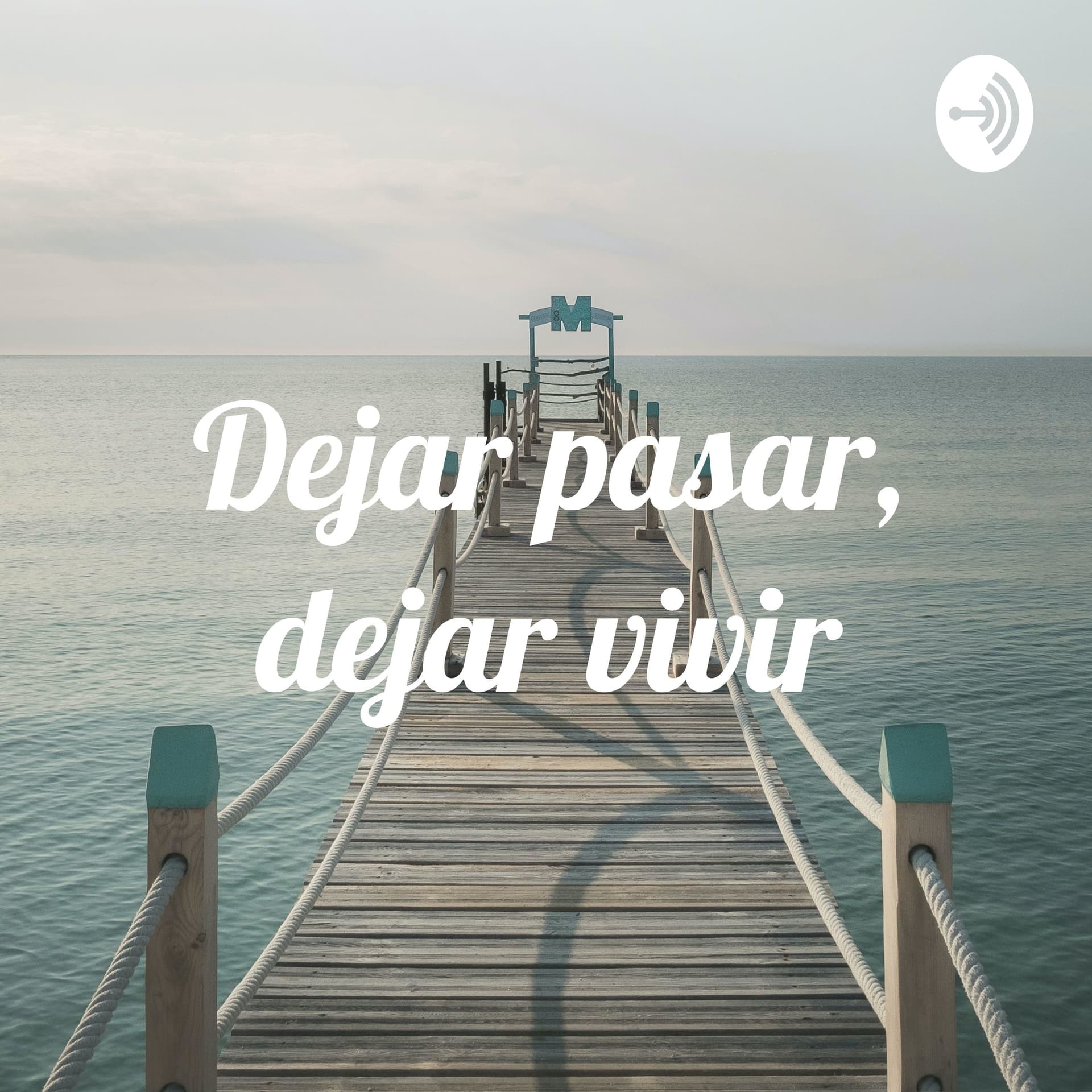 Dejar pasar, dejar vivir - Podcasts