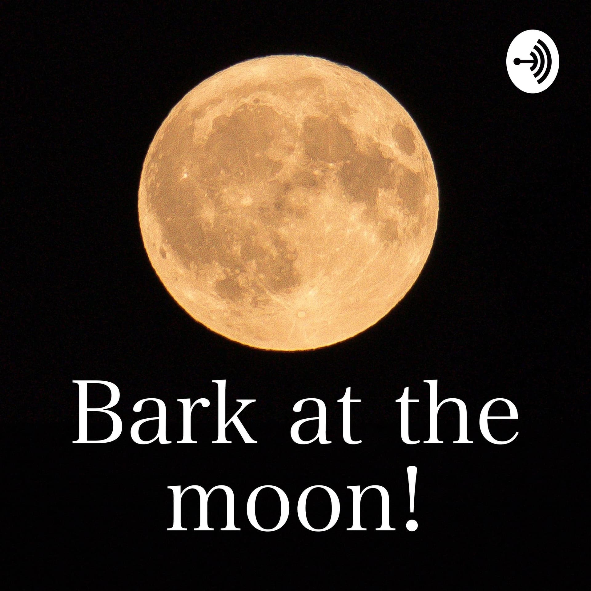Bark at the moon! - Podcasts