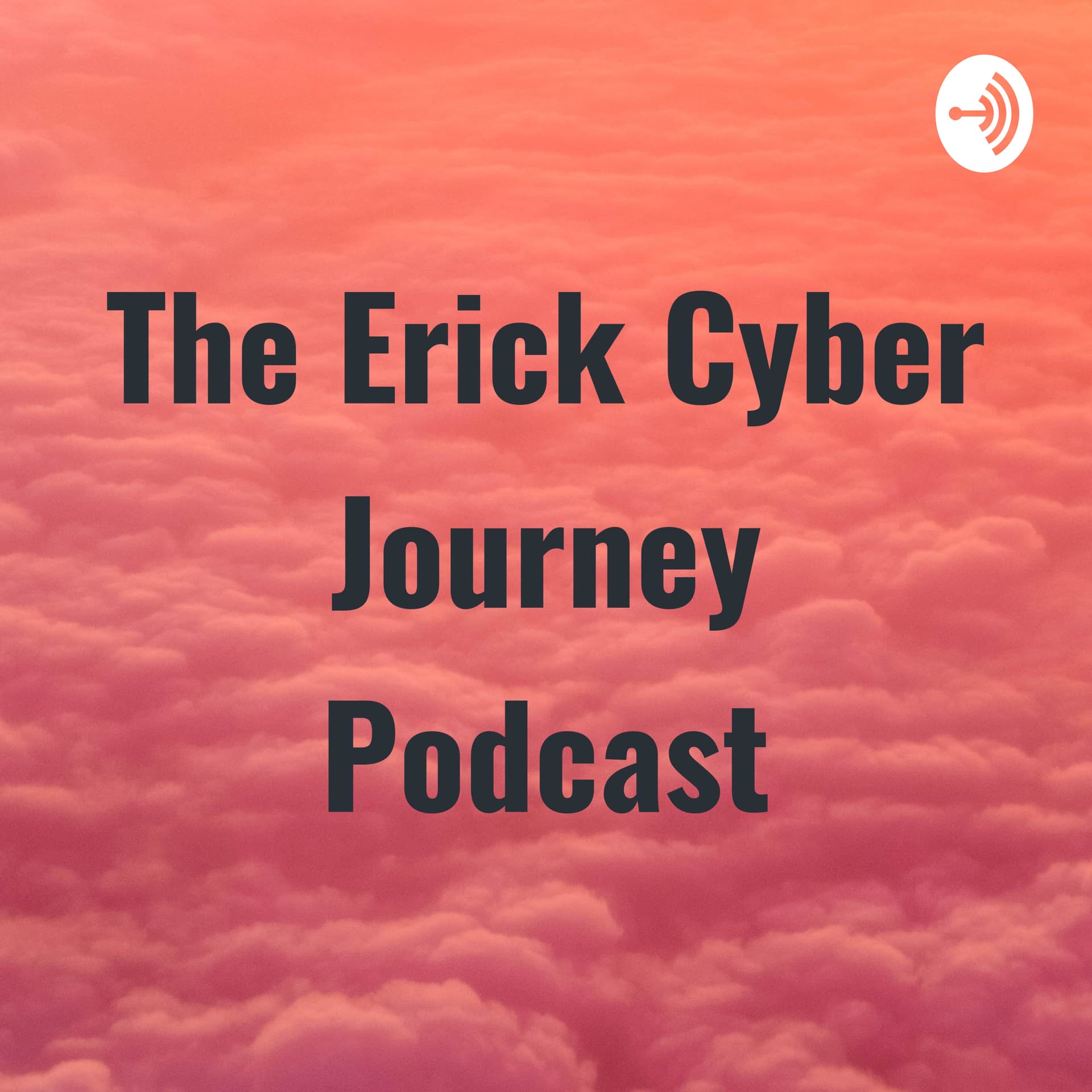 The Erick Cyber Journey Podcast