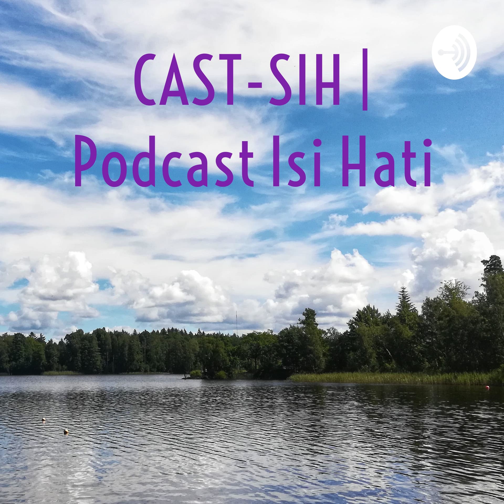 CAST-SIH | Podcast Isi Hati - Podcasts