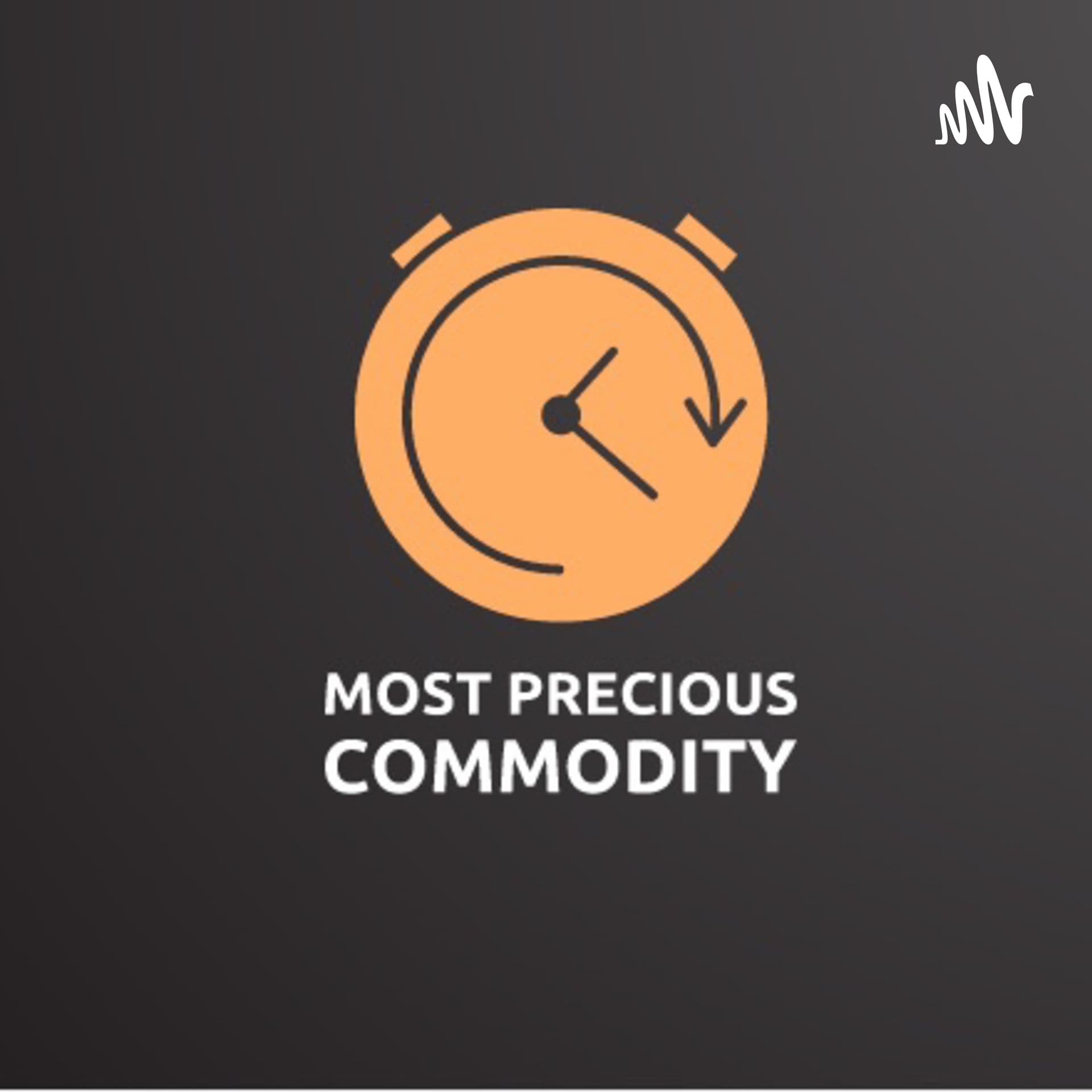Most Precious Commodity - Podcasts
