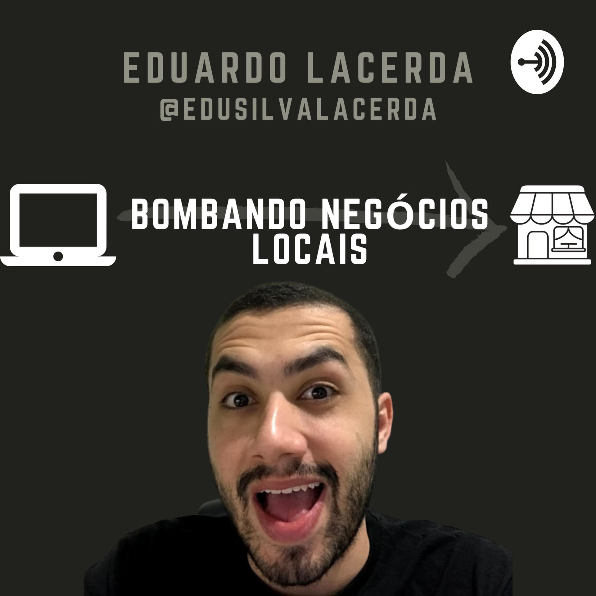 Bombando Negócios Locais | Eduardo Lacerda - Podcasts