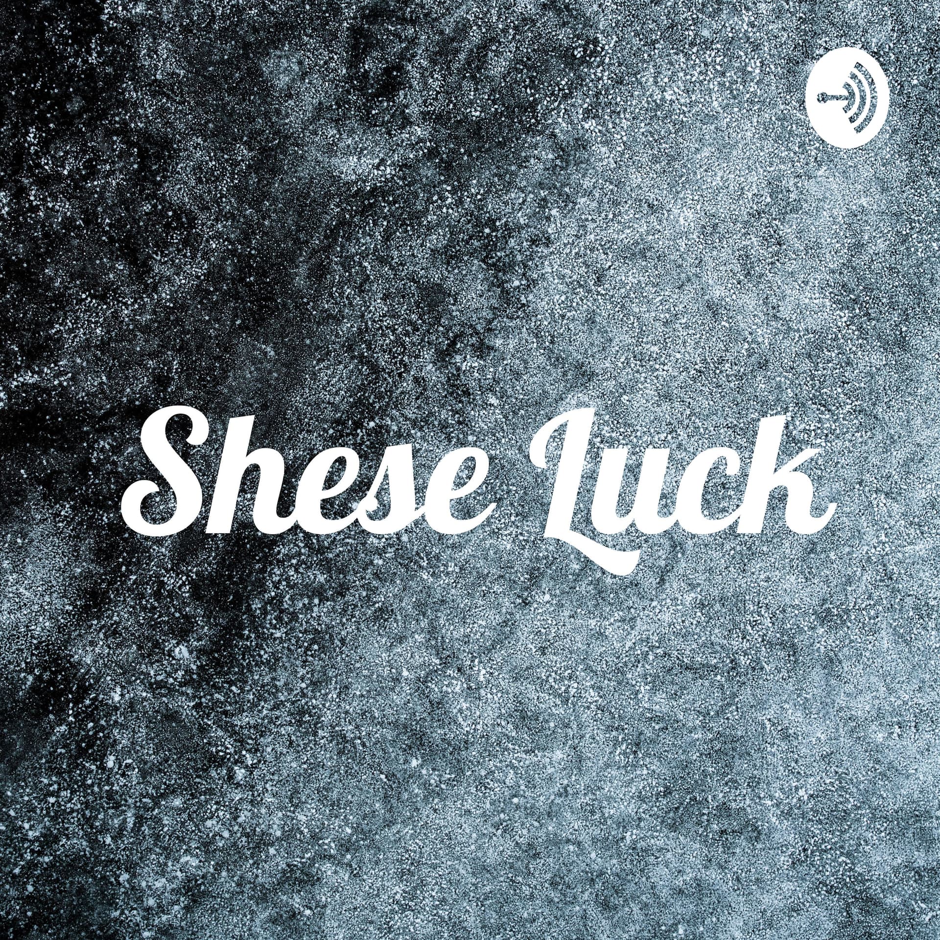 Shese Luck - Podcasts