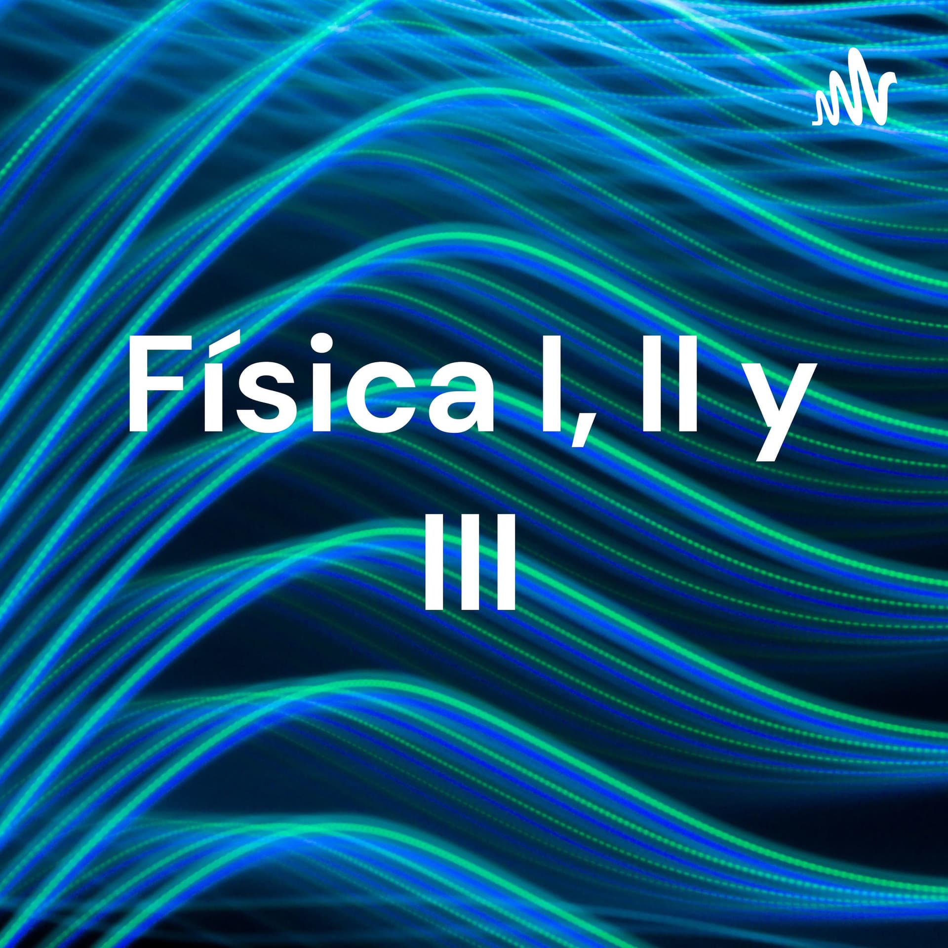 Física I, II y III - Podcasts