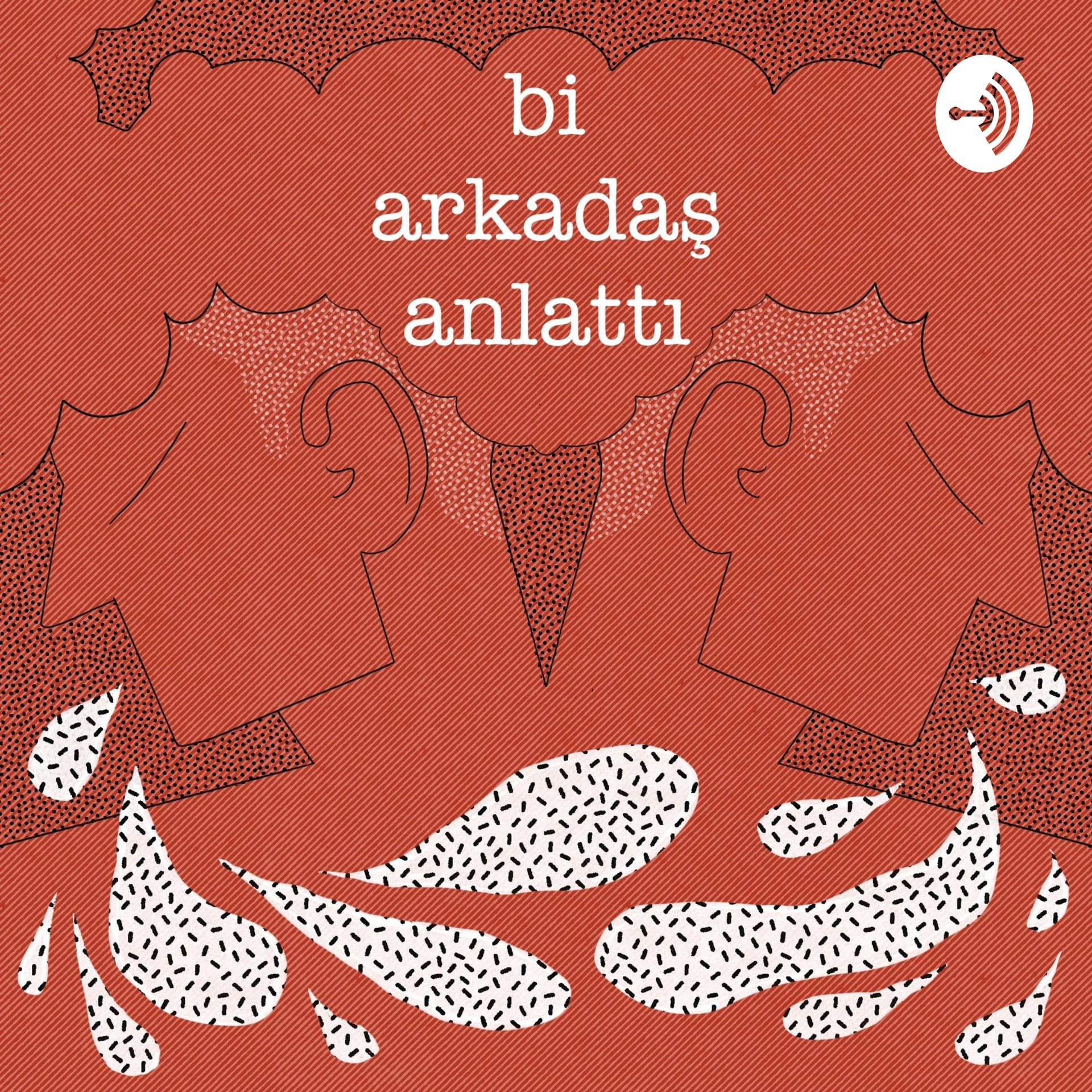 Bi Arkadaş Anlattı - Podcasts