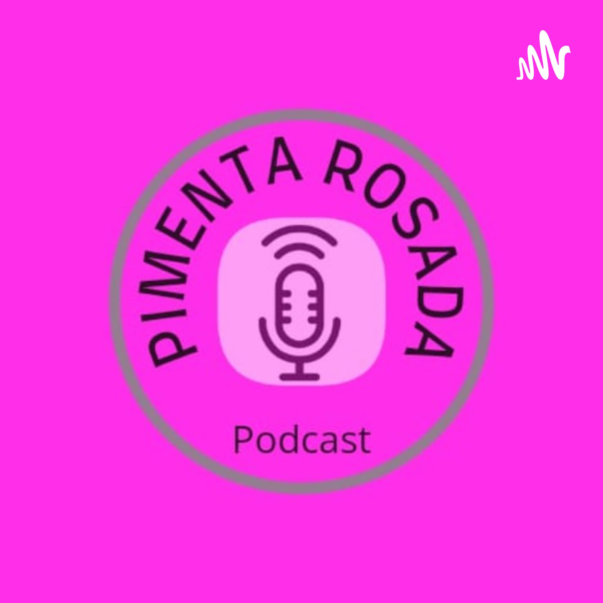 Pimenta Rosada - Podcasts