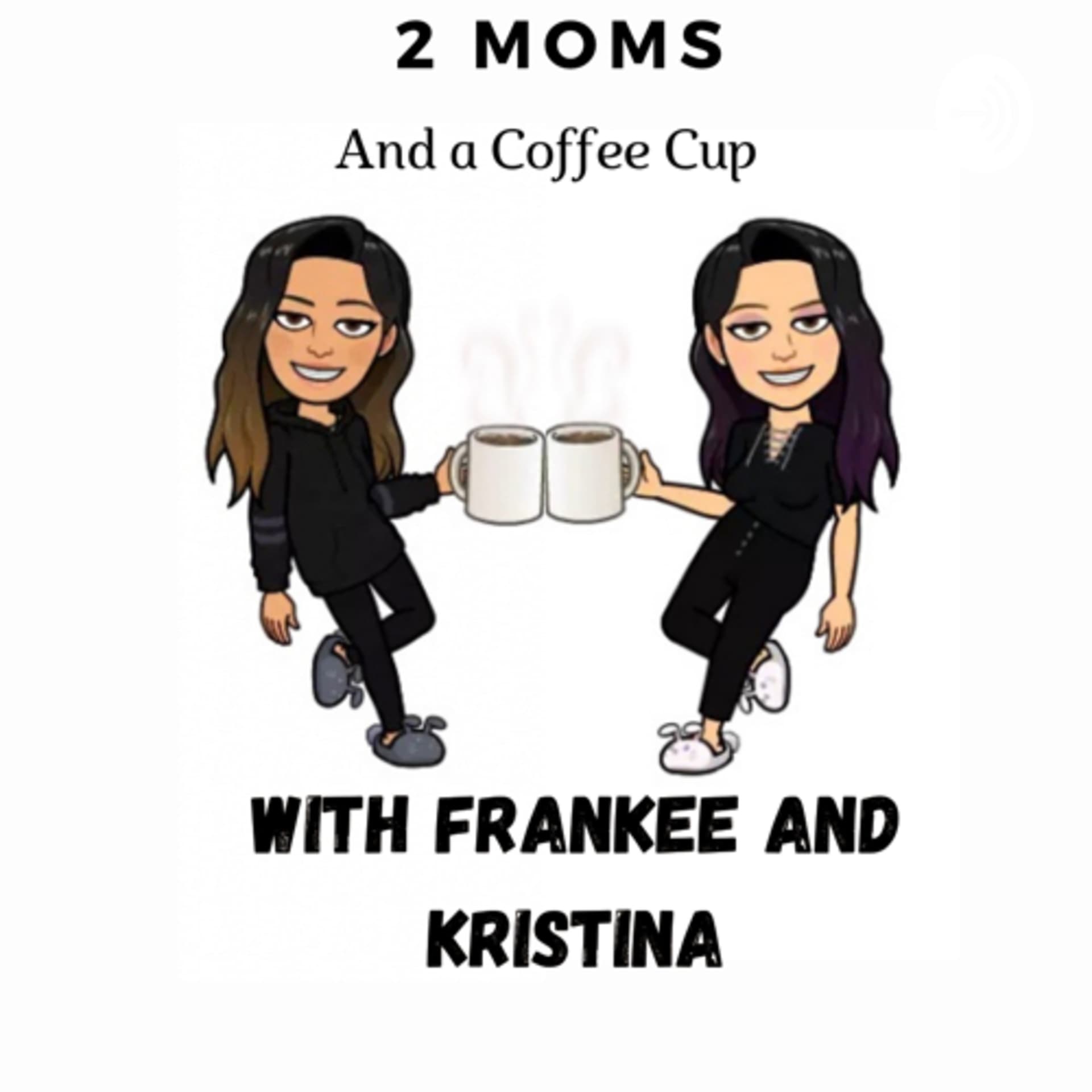 2 MOMS And a Coffee Cup - Podcasts