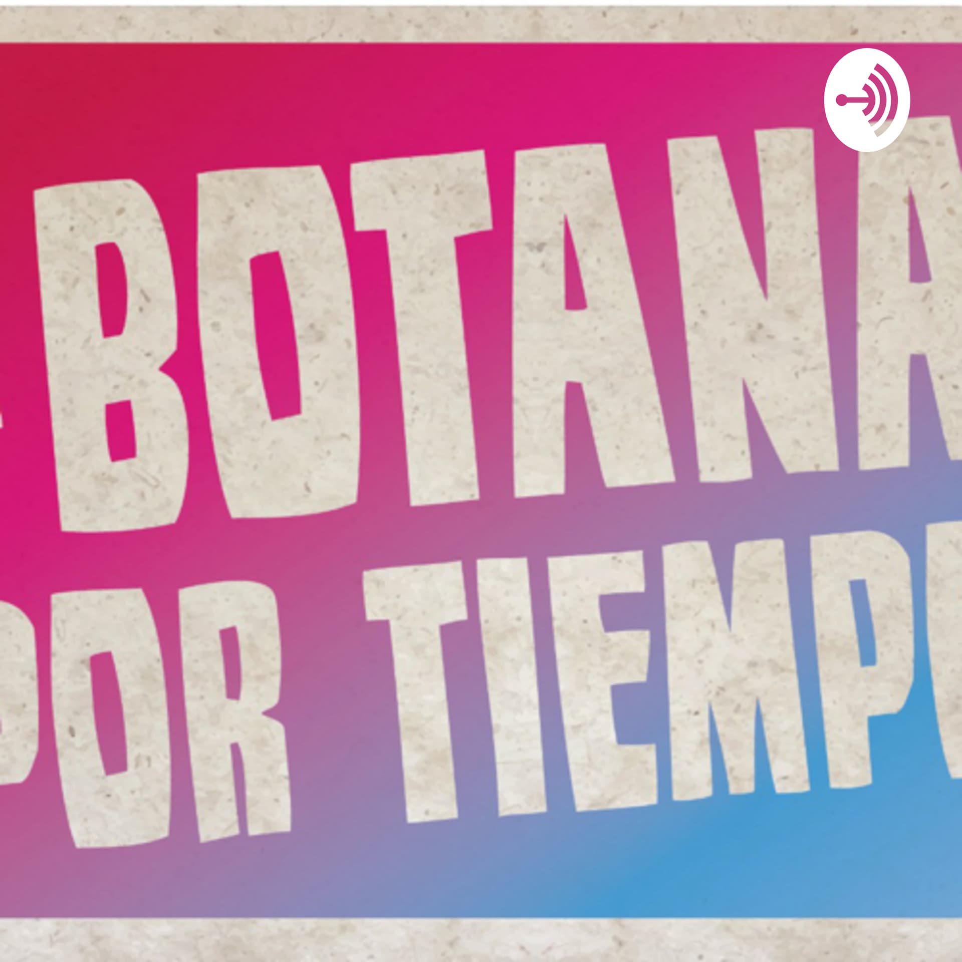 Botana por tiempos - Podcasts
