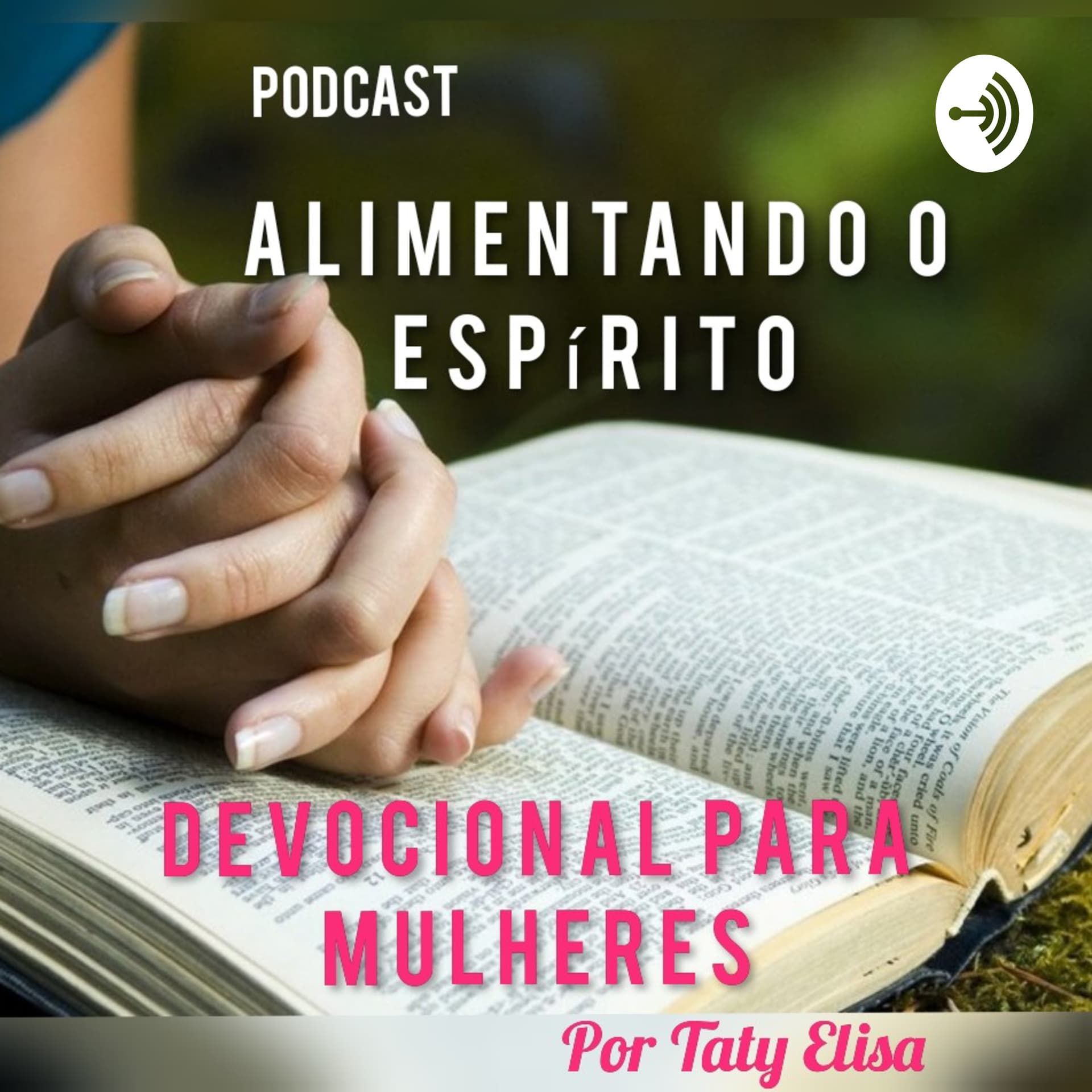 Alimentando O Espírito - Devocional Para Mulheres Por Taty Elisa - Podcasts