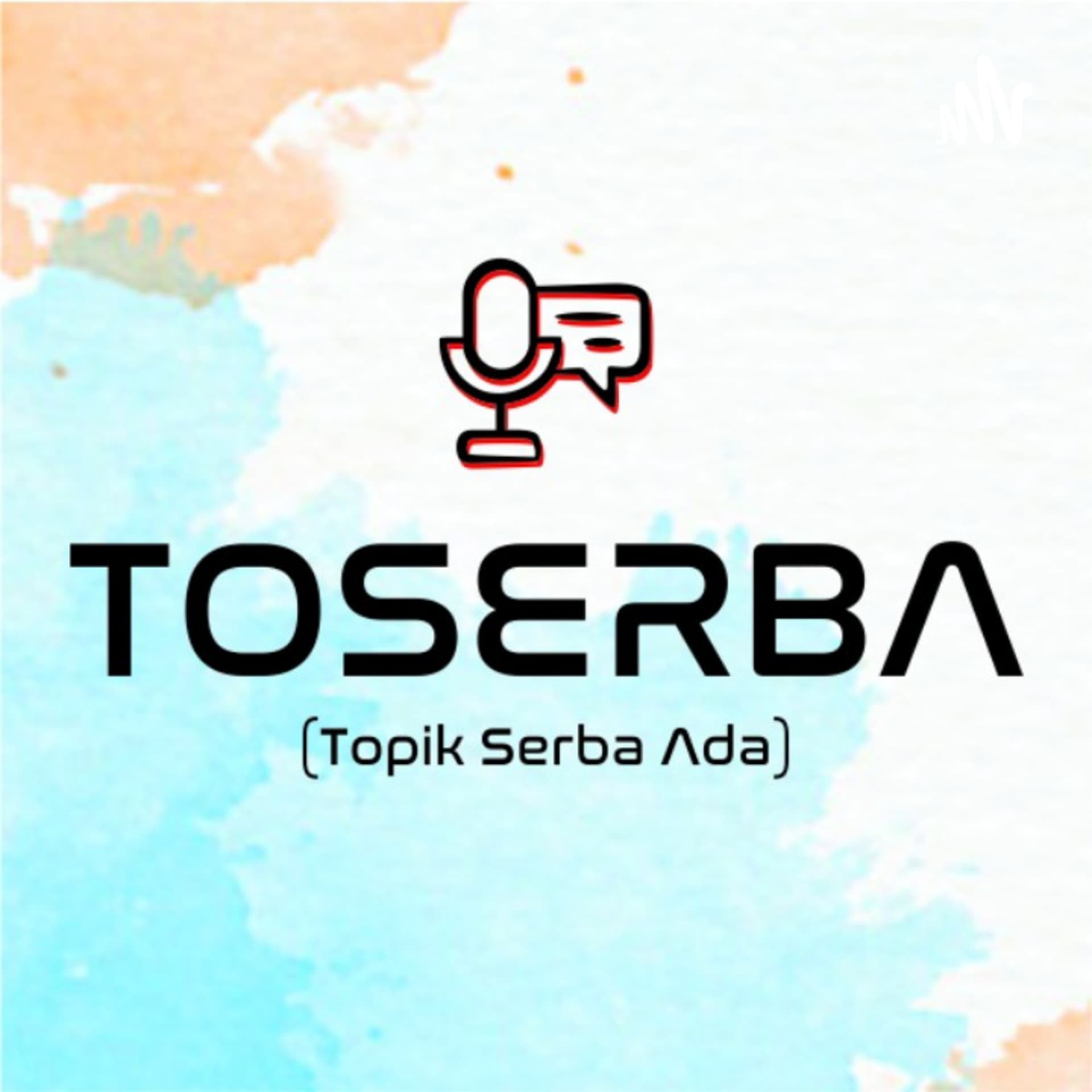 TOSERBA (Topik Serba Ada) - Podcasts