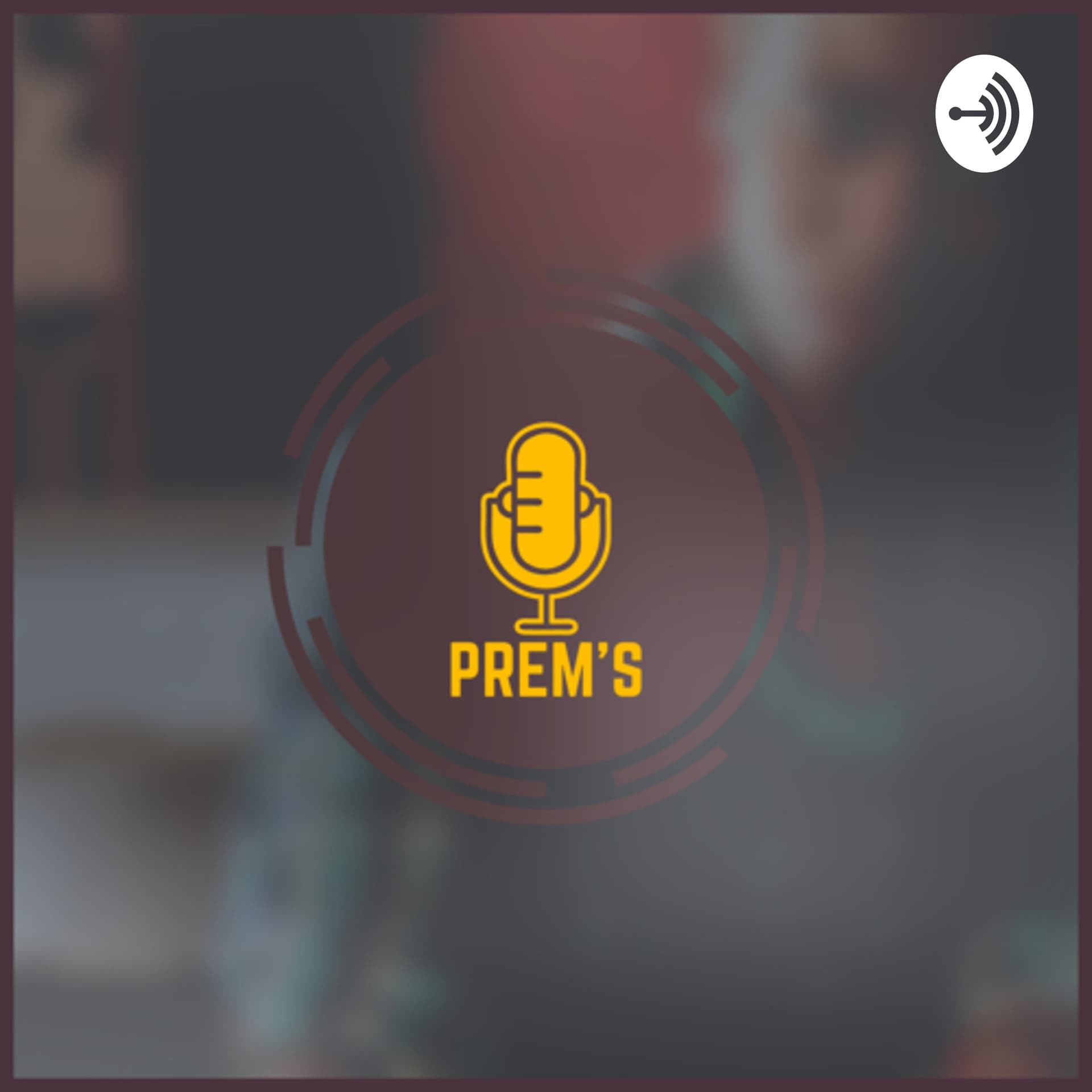 Prem’s - Podcasts