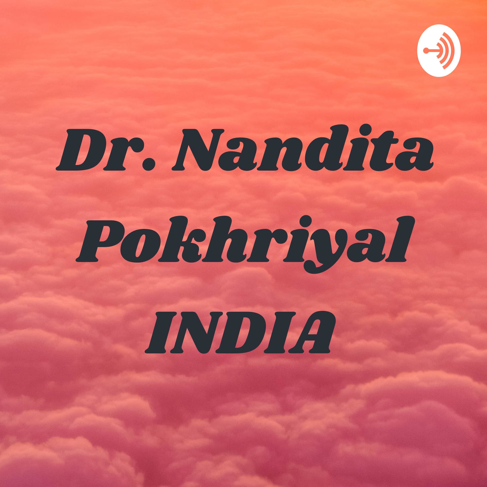 Dr. Nandita Pokhriyal INDIA - Podcasts