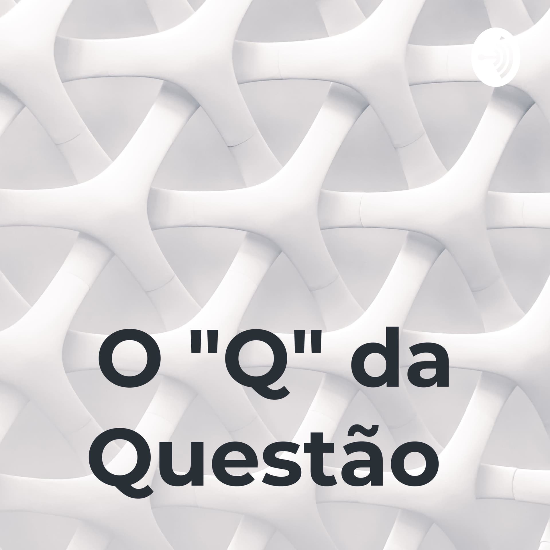 O "Q" da Questão - Podcasts