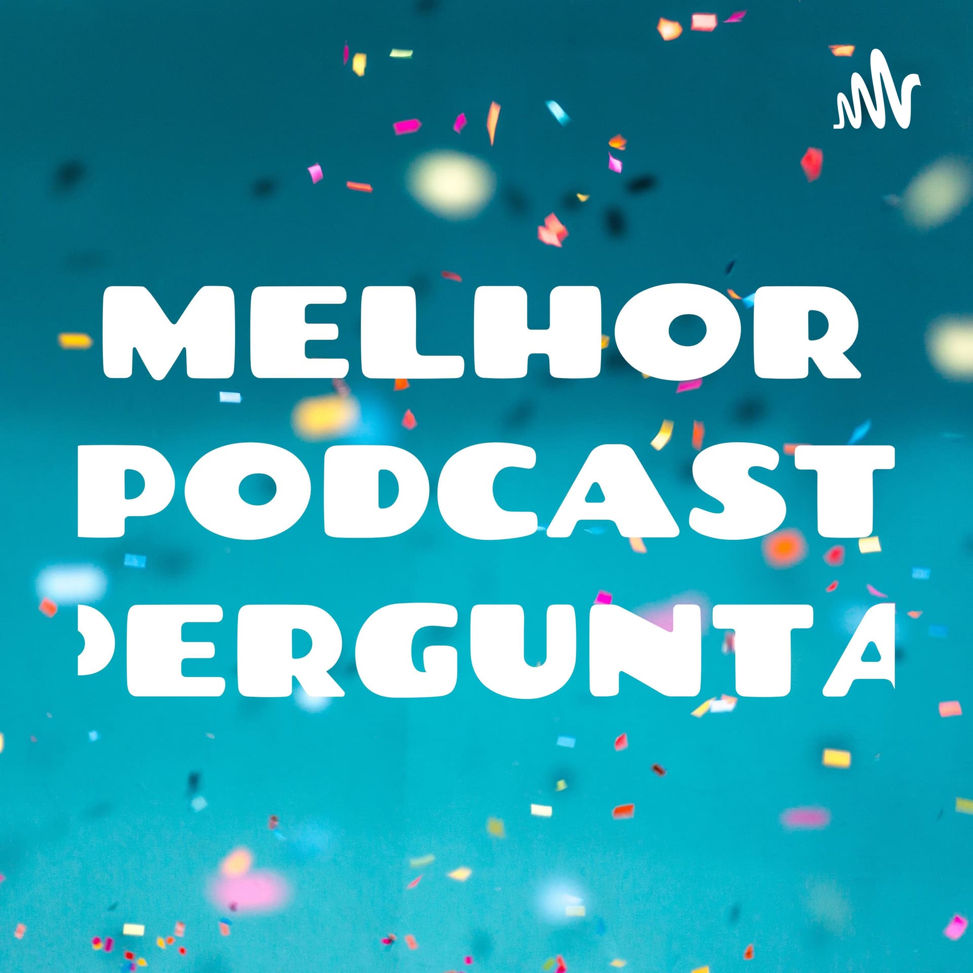 MELHOR PODCAST PERGUNTA