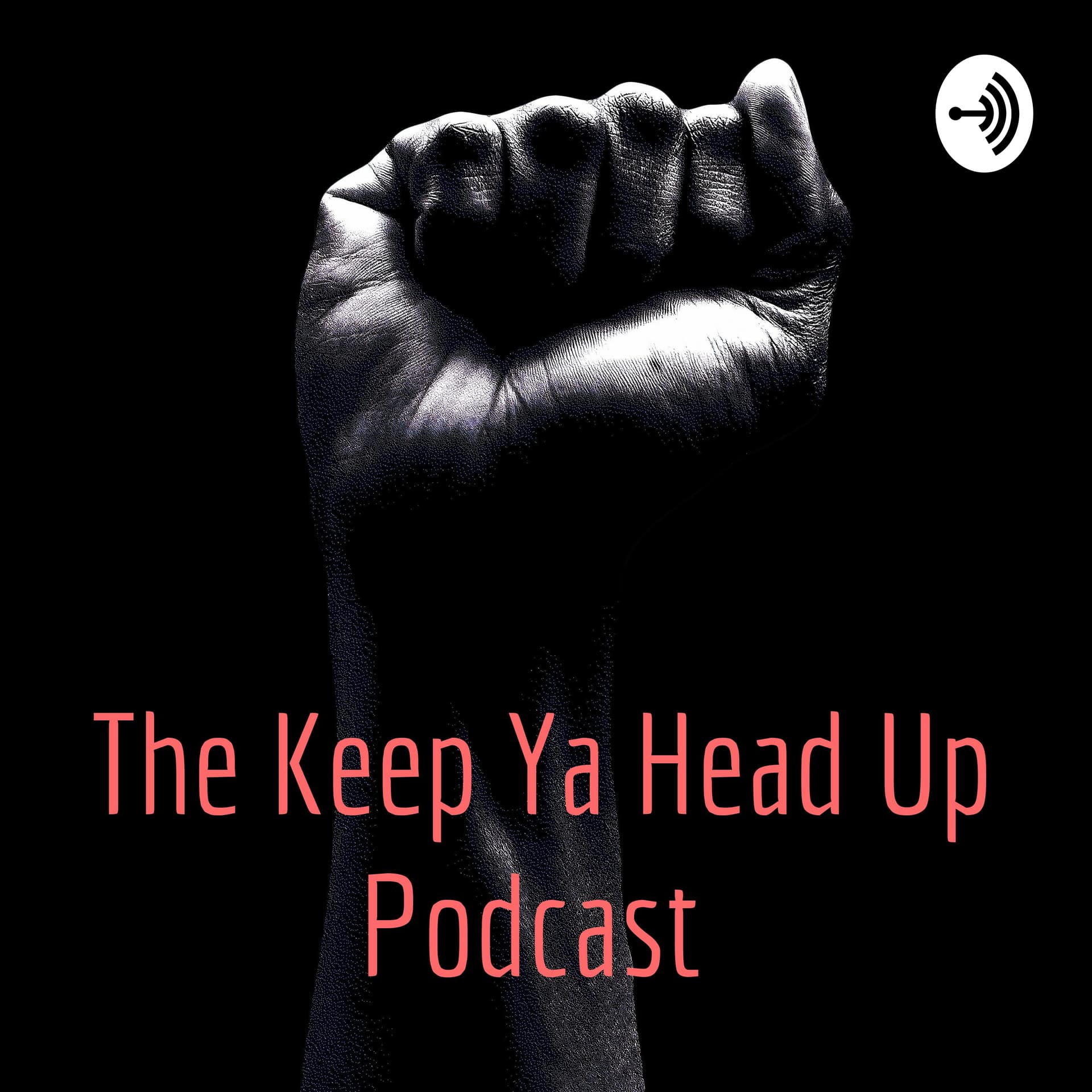 The Keep Ya Head Up Podcast - Podcasts