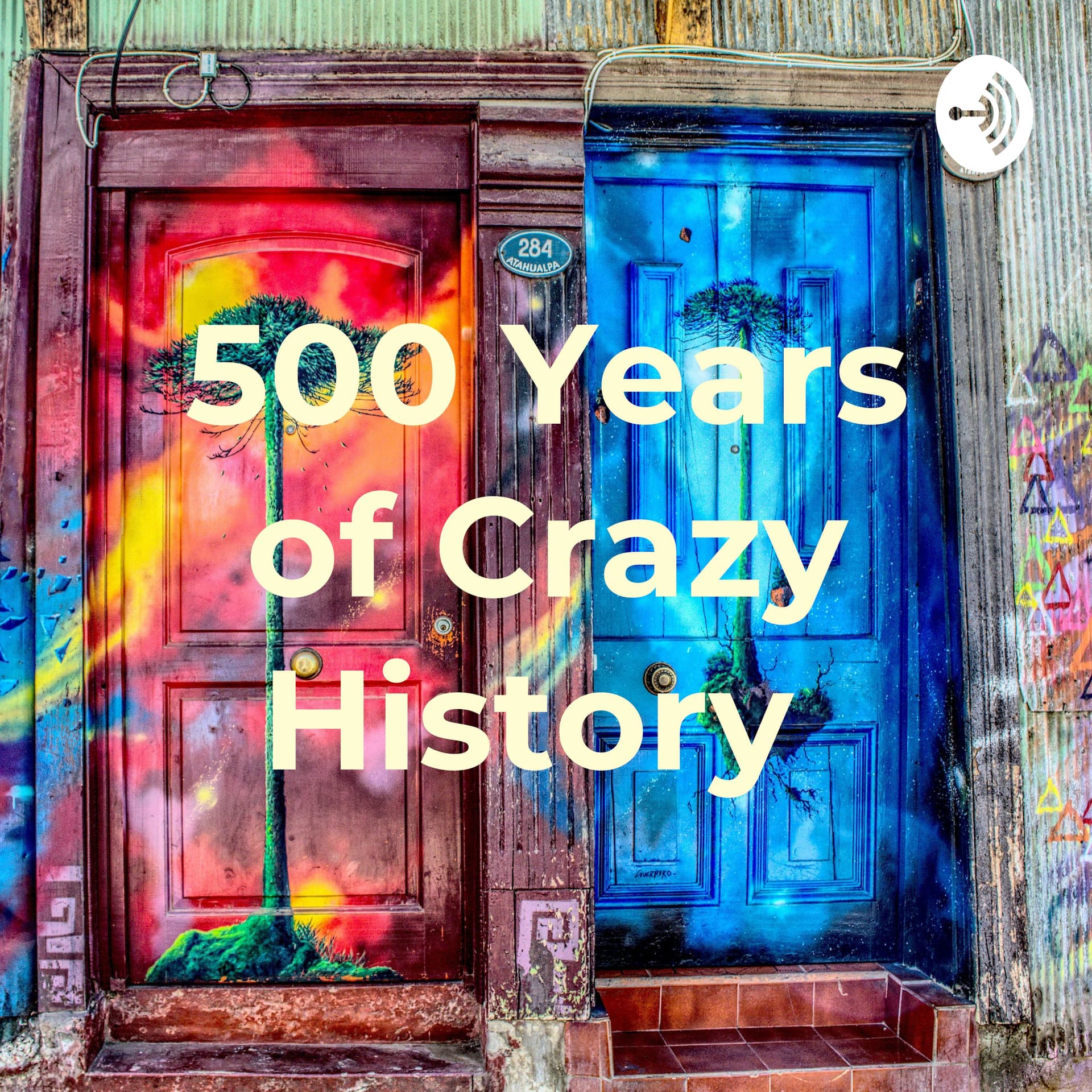 500 Years of Crazy History - Podcasts