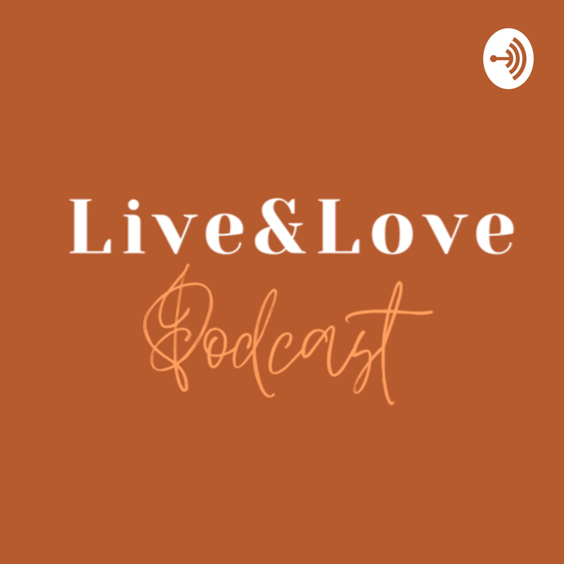 Live and Love! - Podcasts