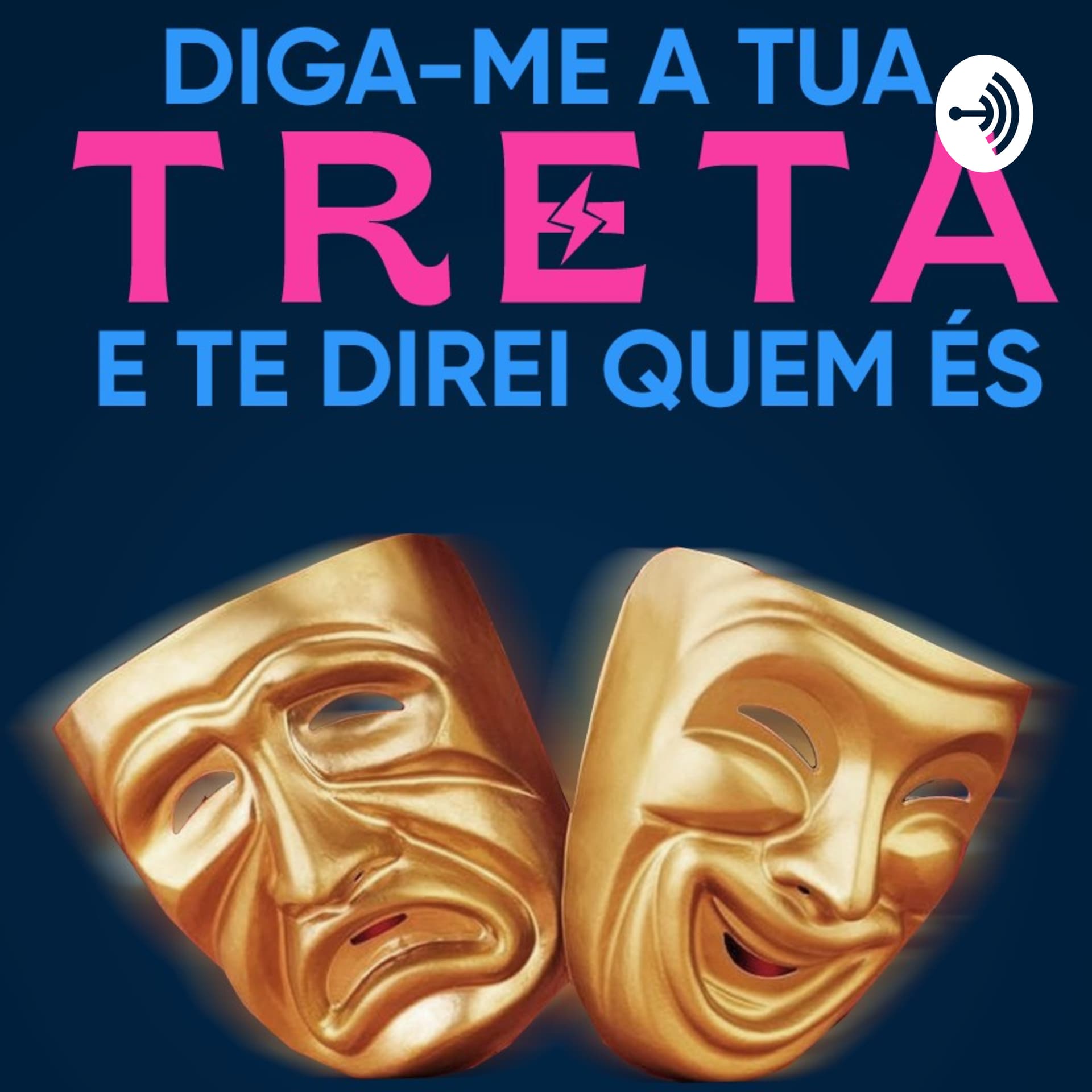 Diga-me tua treta e te direi quem és - Podcasts
