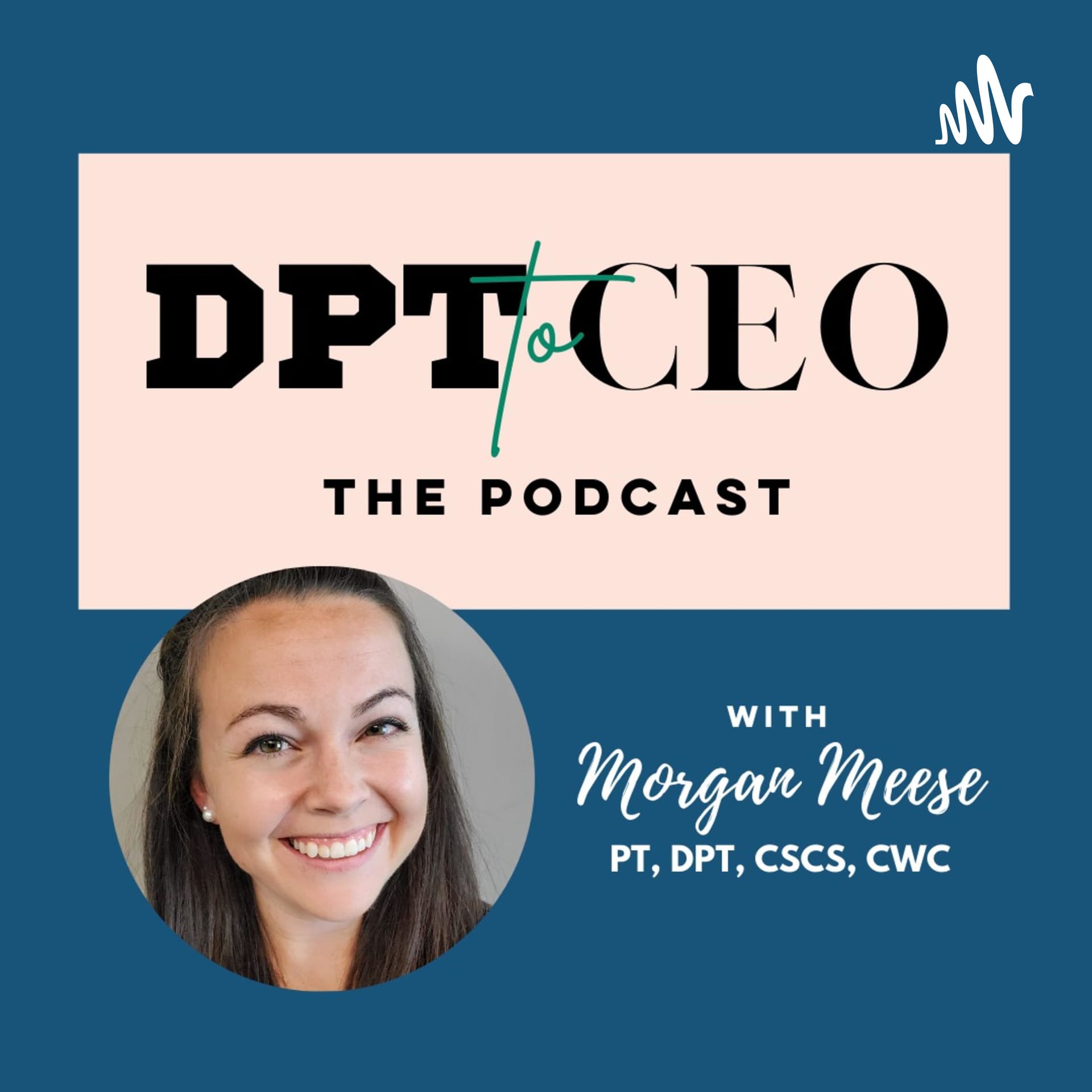 DPT to CEO: The Podcast - Podcasts