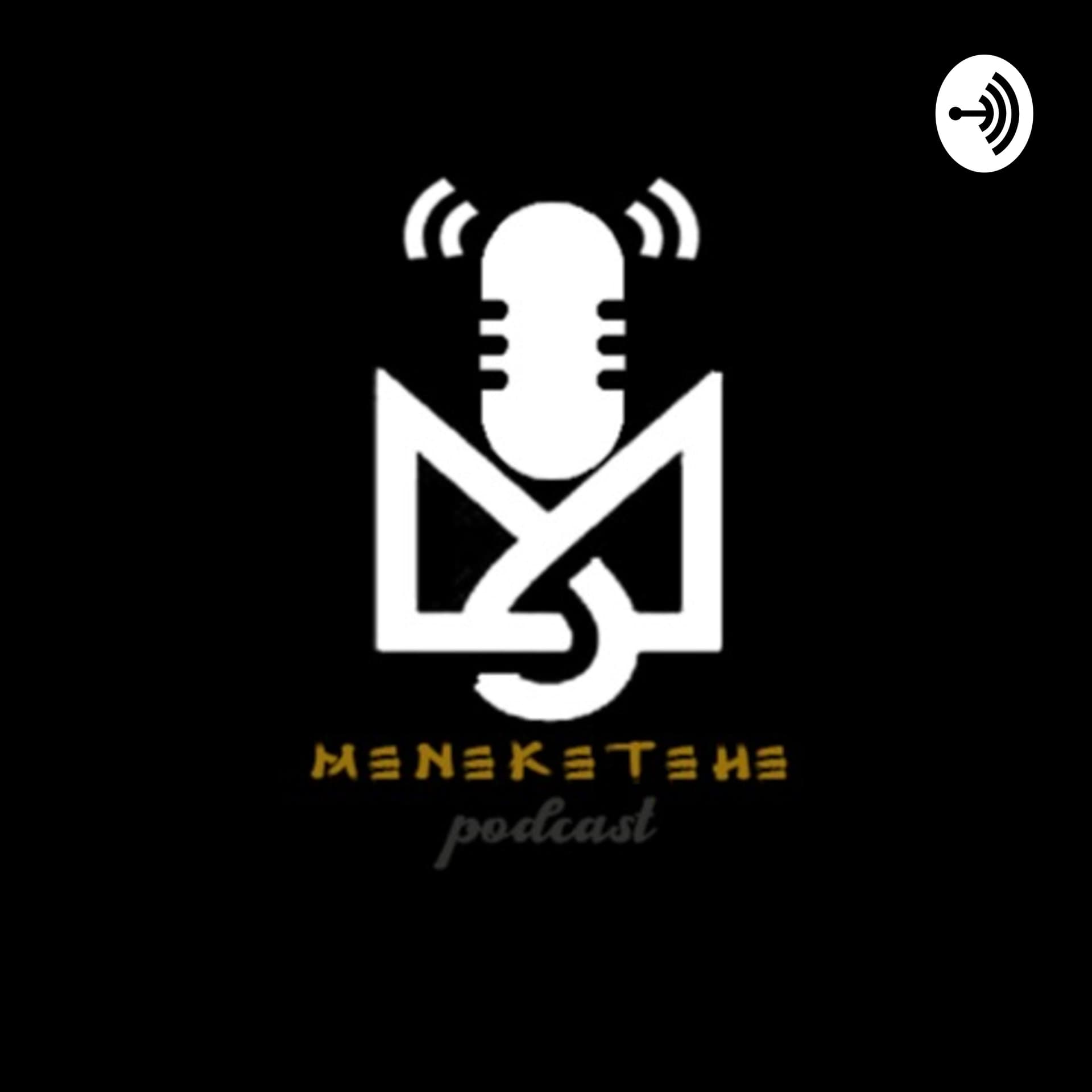 MENEKETEHE - Podcasts