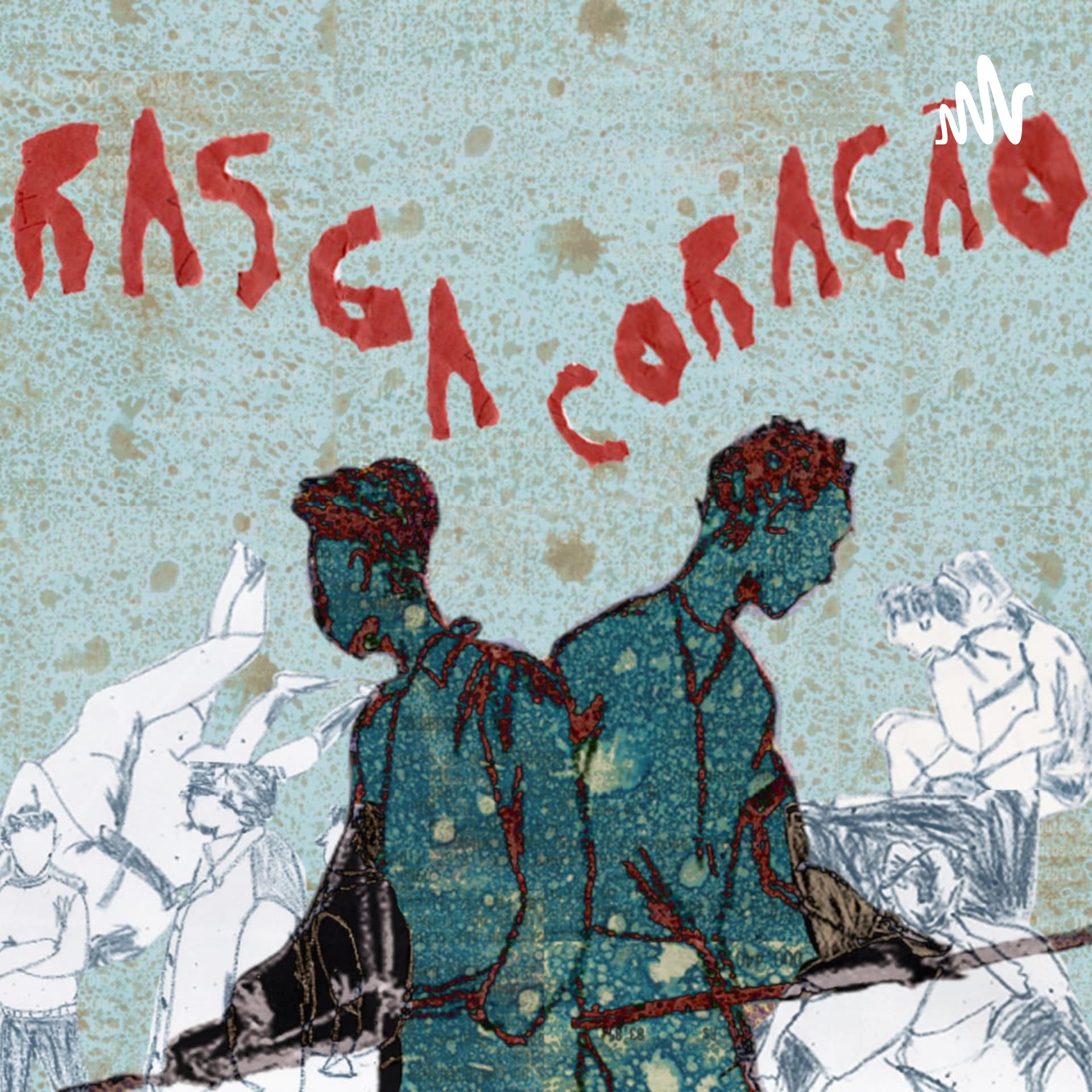 Rasga Coração - Podcasts