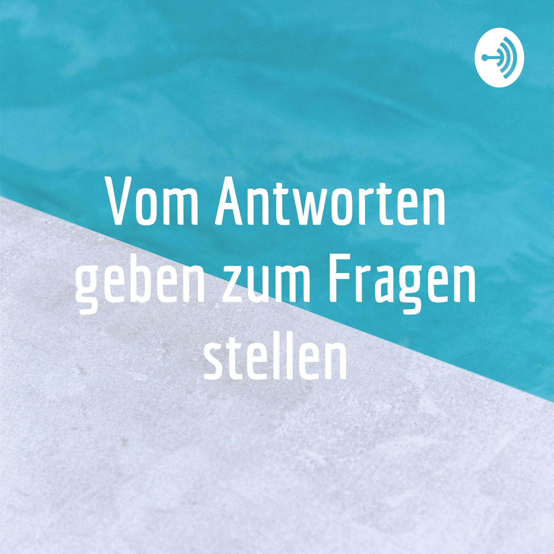 Vom Antworten geben zum Fragen stellen - Podcasts