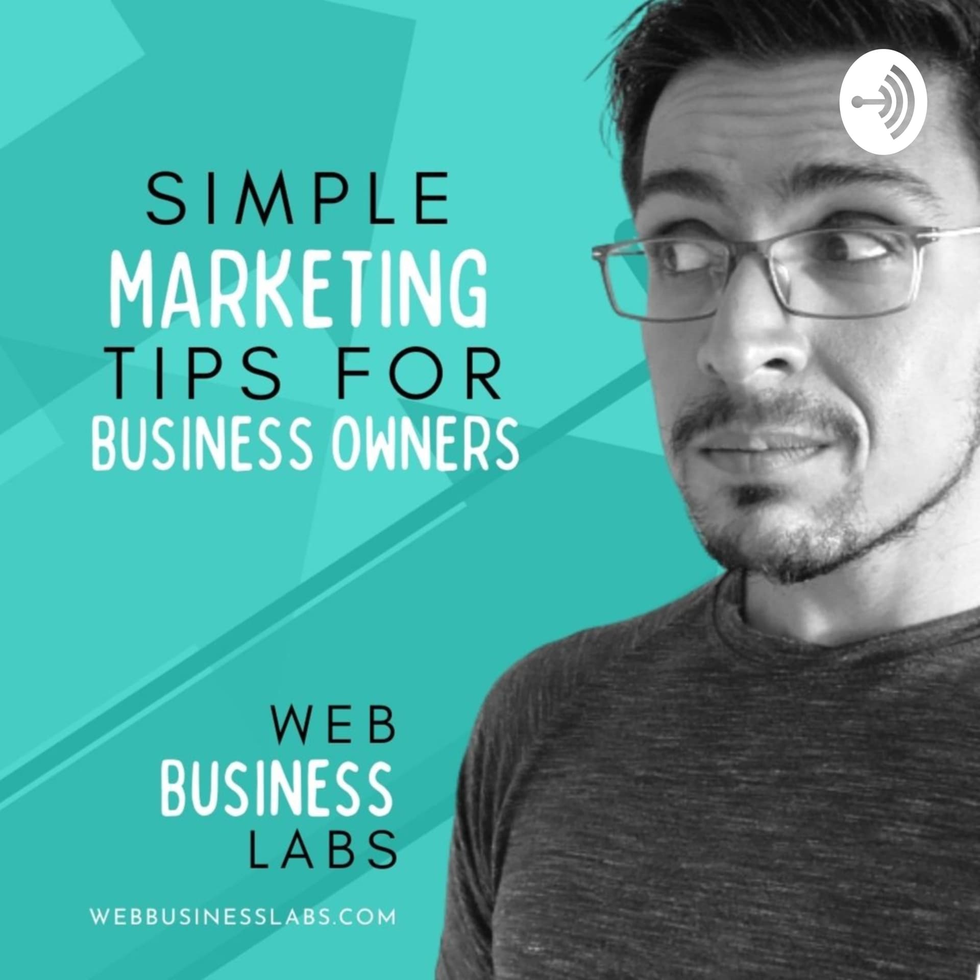 Simple Marketing Tips For Business Owners - Web Business Labs - Podcasts