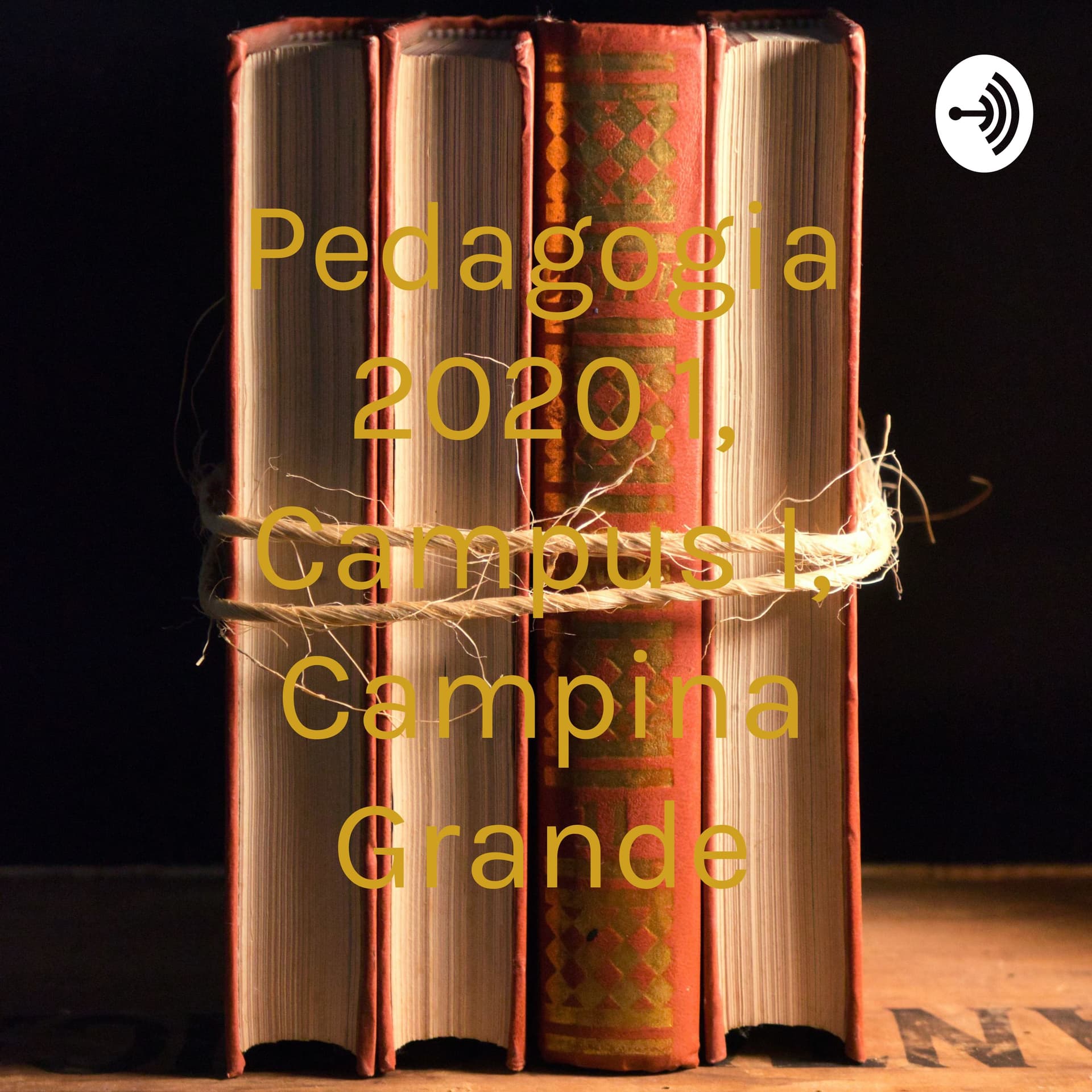 Pedagogia 2020.1, Campus I, Campina Grande - Pb - Podcasts