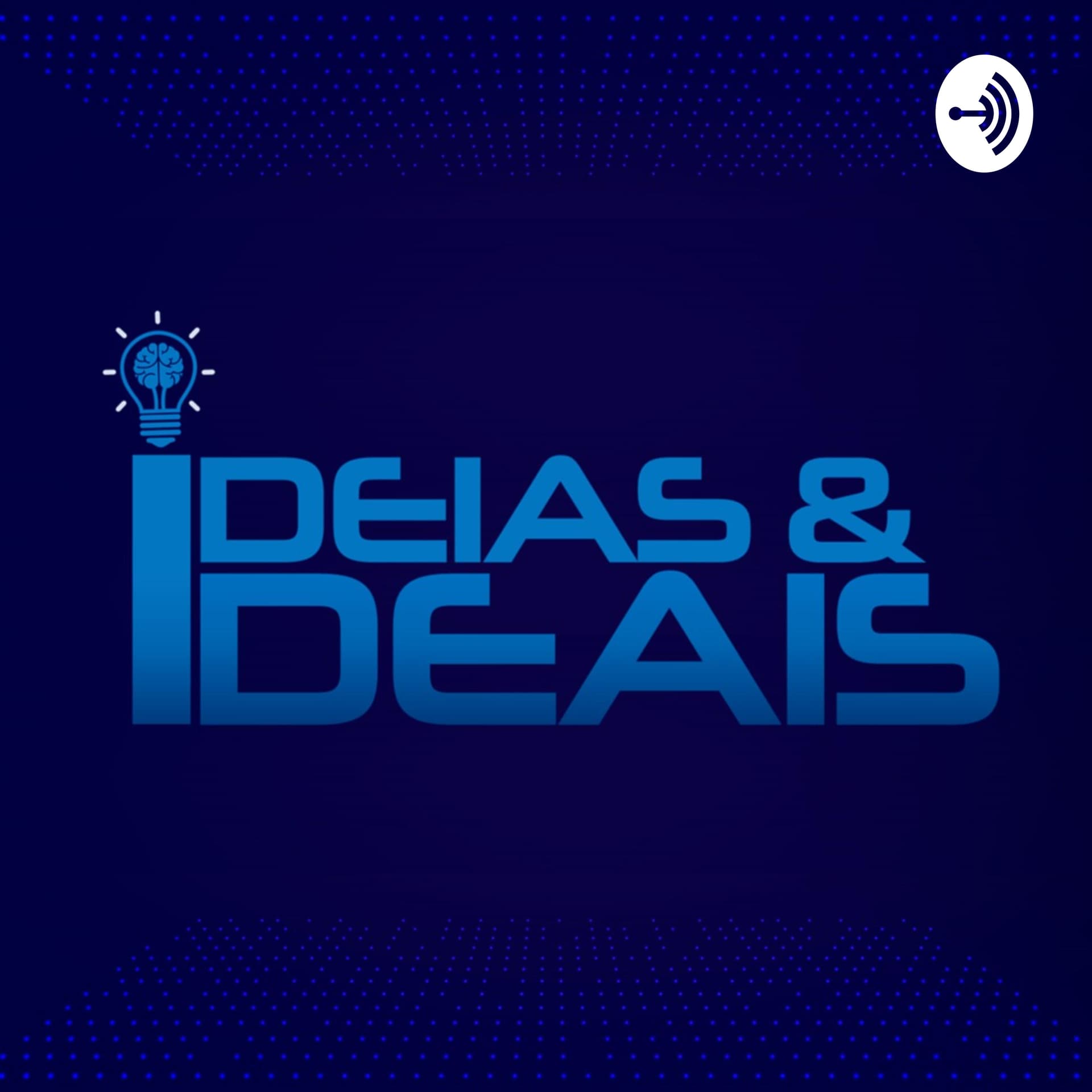 Ideias & Ideais - Podcasts