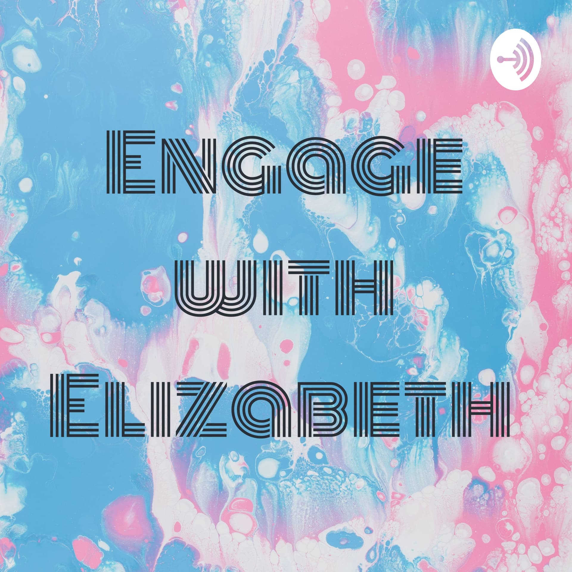Engage with Elizabeth - Podcasts