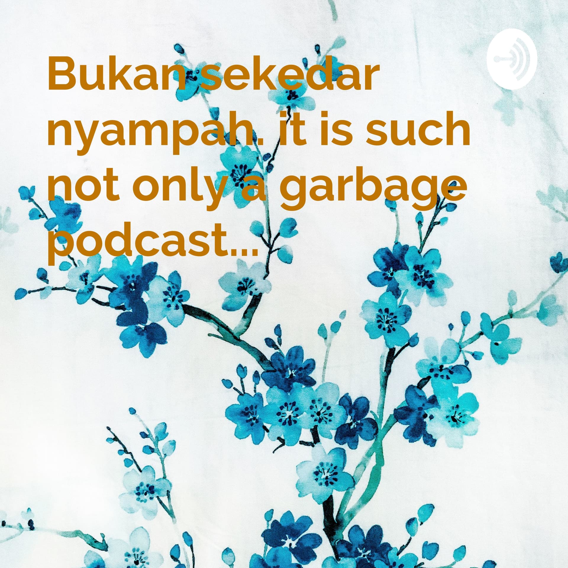 Bukan sekedar nyampah. it is such not only a garbage podcast... - Podcasts
