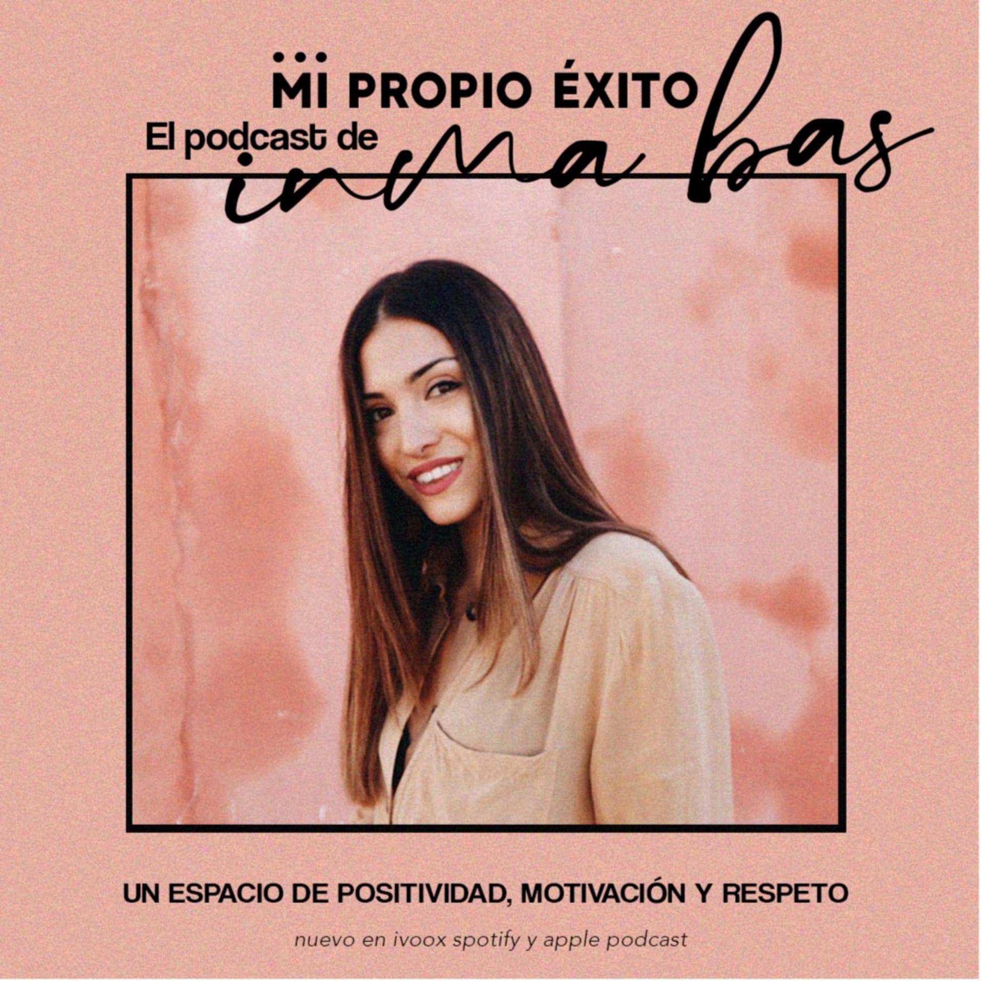 Mi propio éxito. El podcast de Inma Bas - Podcasts