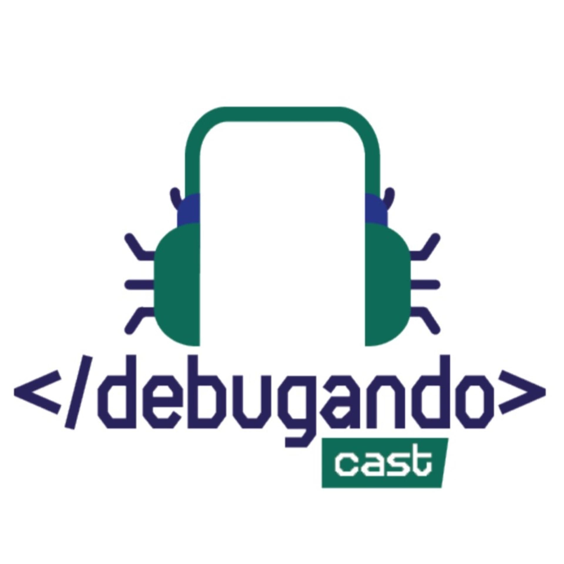 DebugandoCast - Podcasts