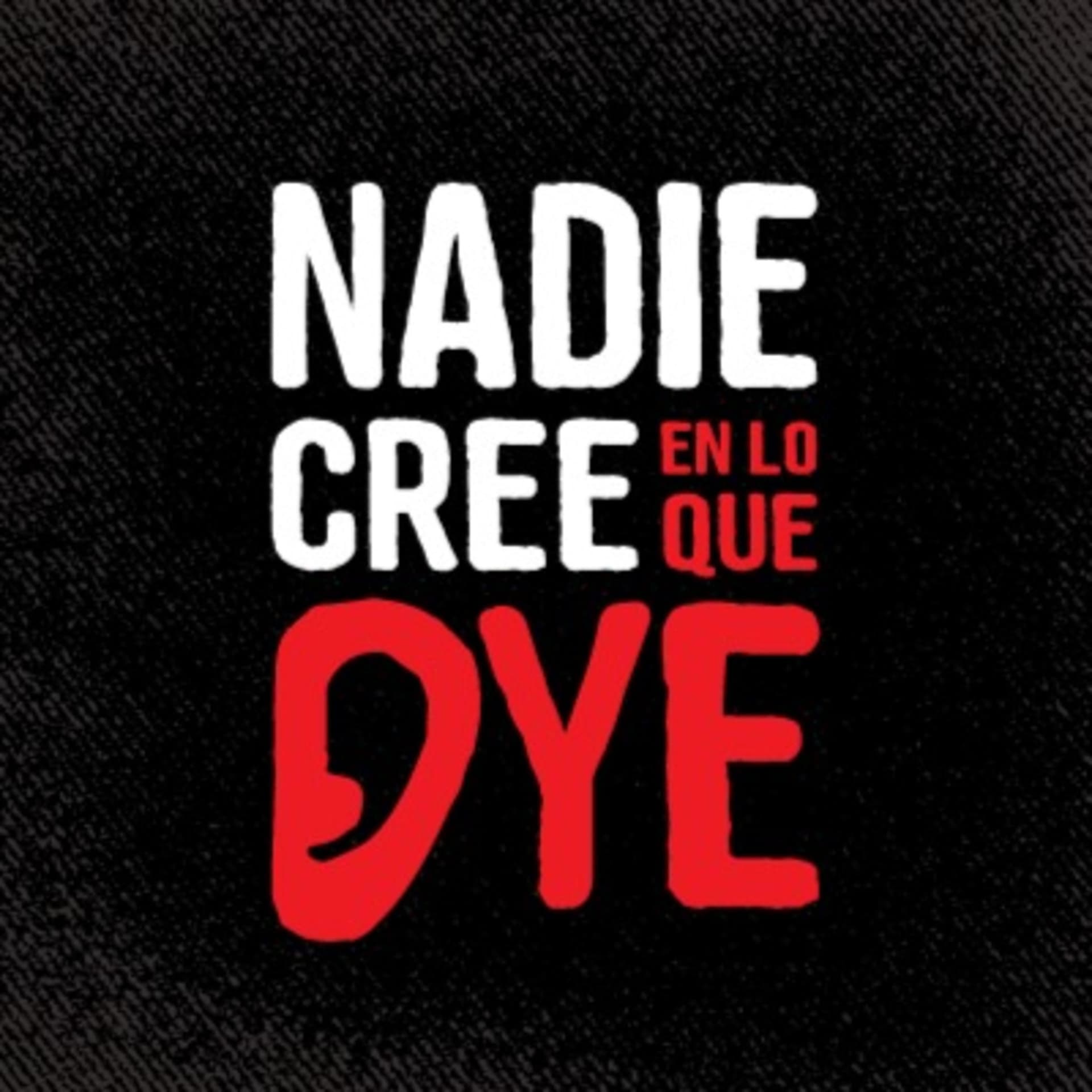 Nadie Cree en lo que oye - Podcasts