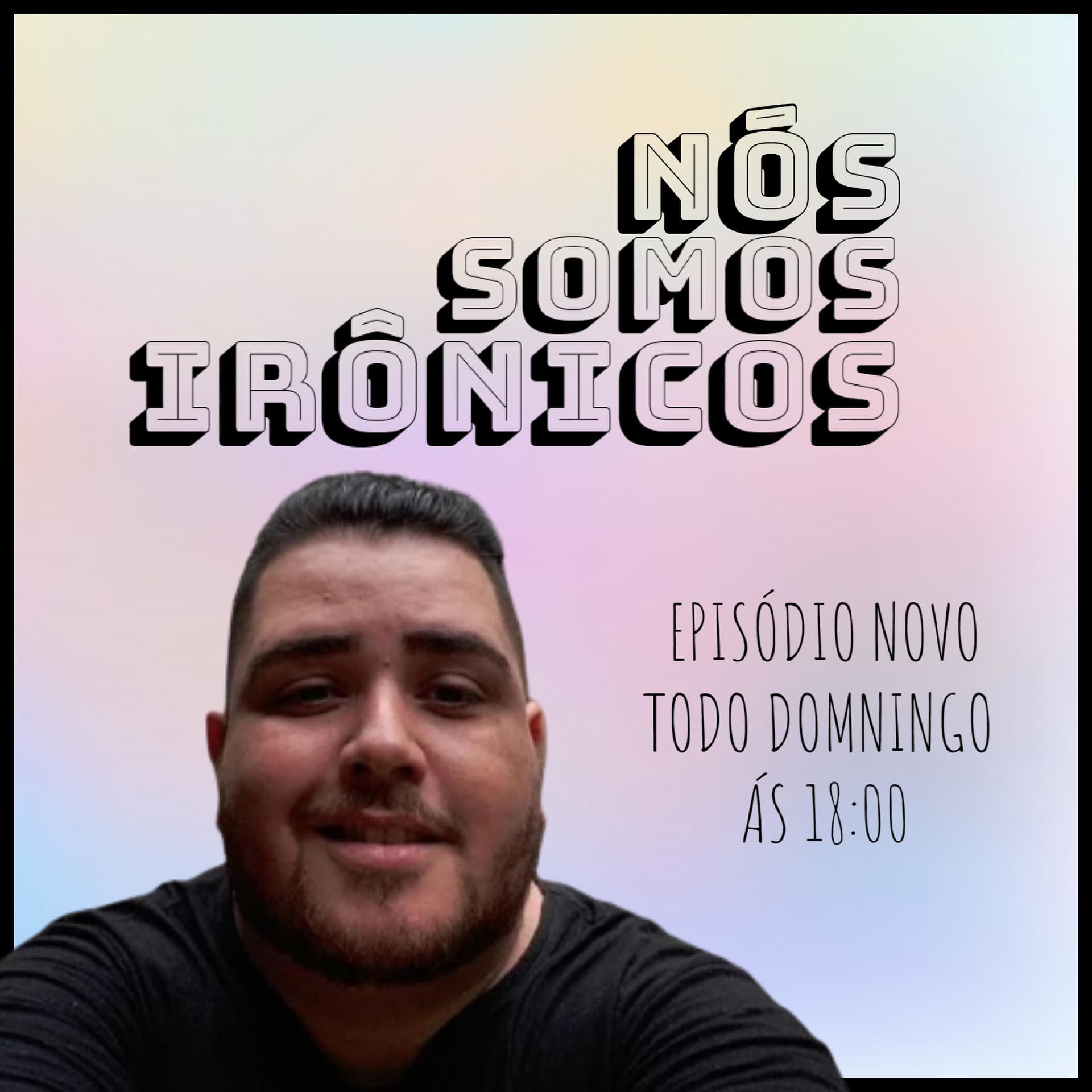 NÓS SOMOS IRÔNICOS - Podcasts