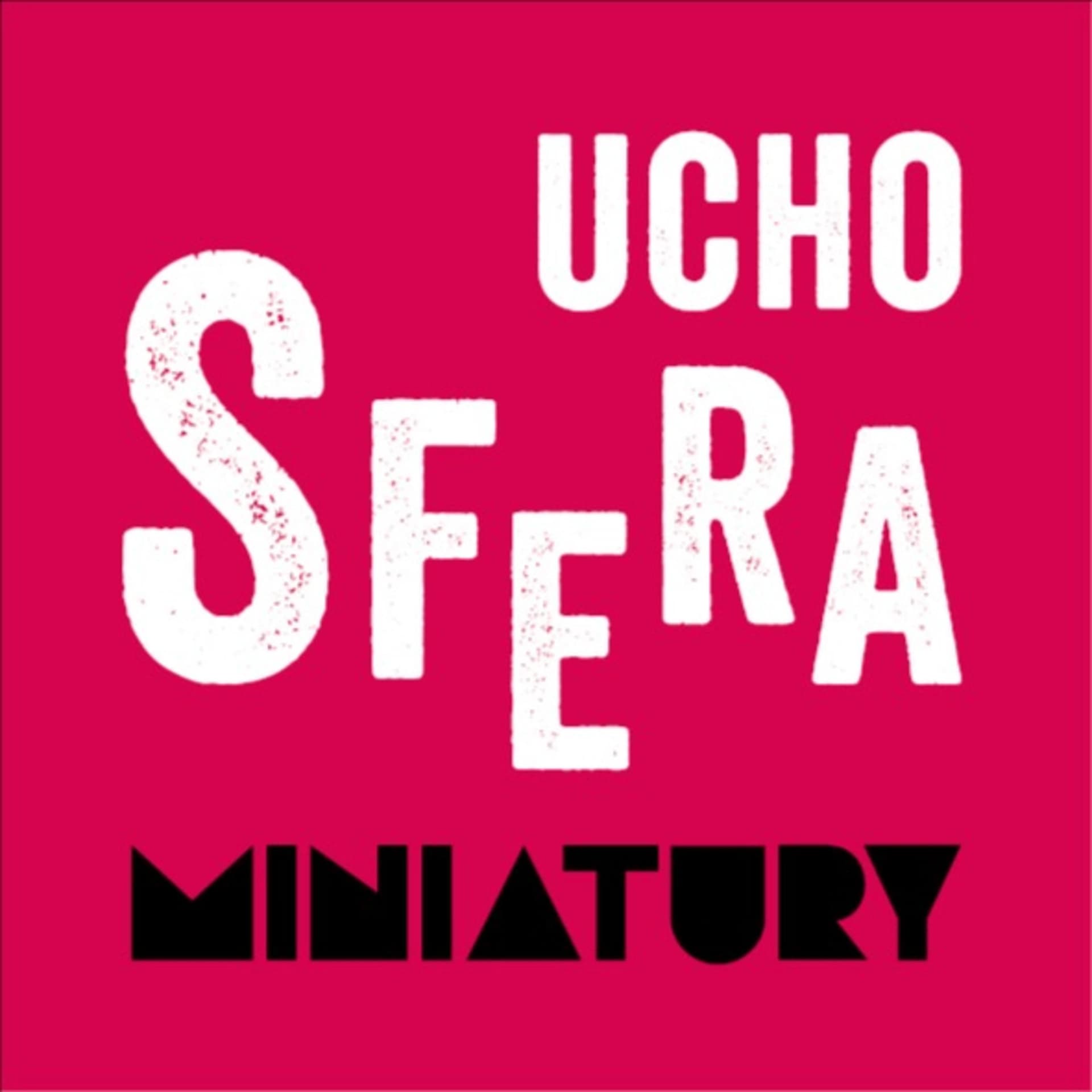 Uchosfera Miniatury - Podcasts