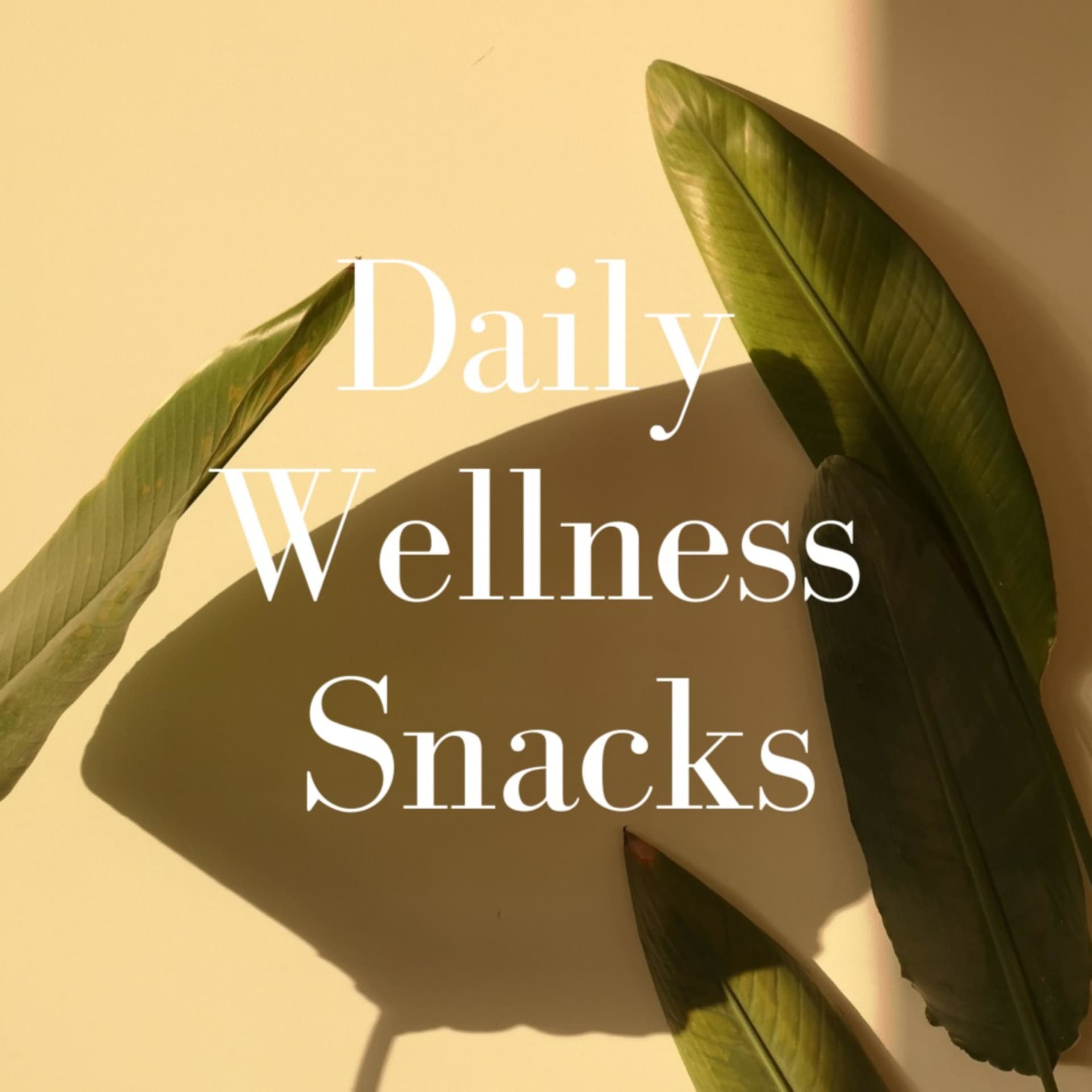 Daily Wellness Snacks - Podcasts