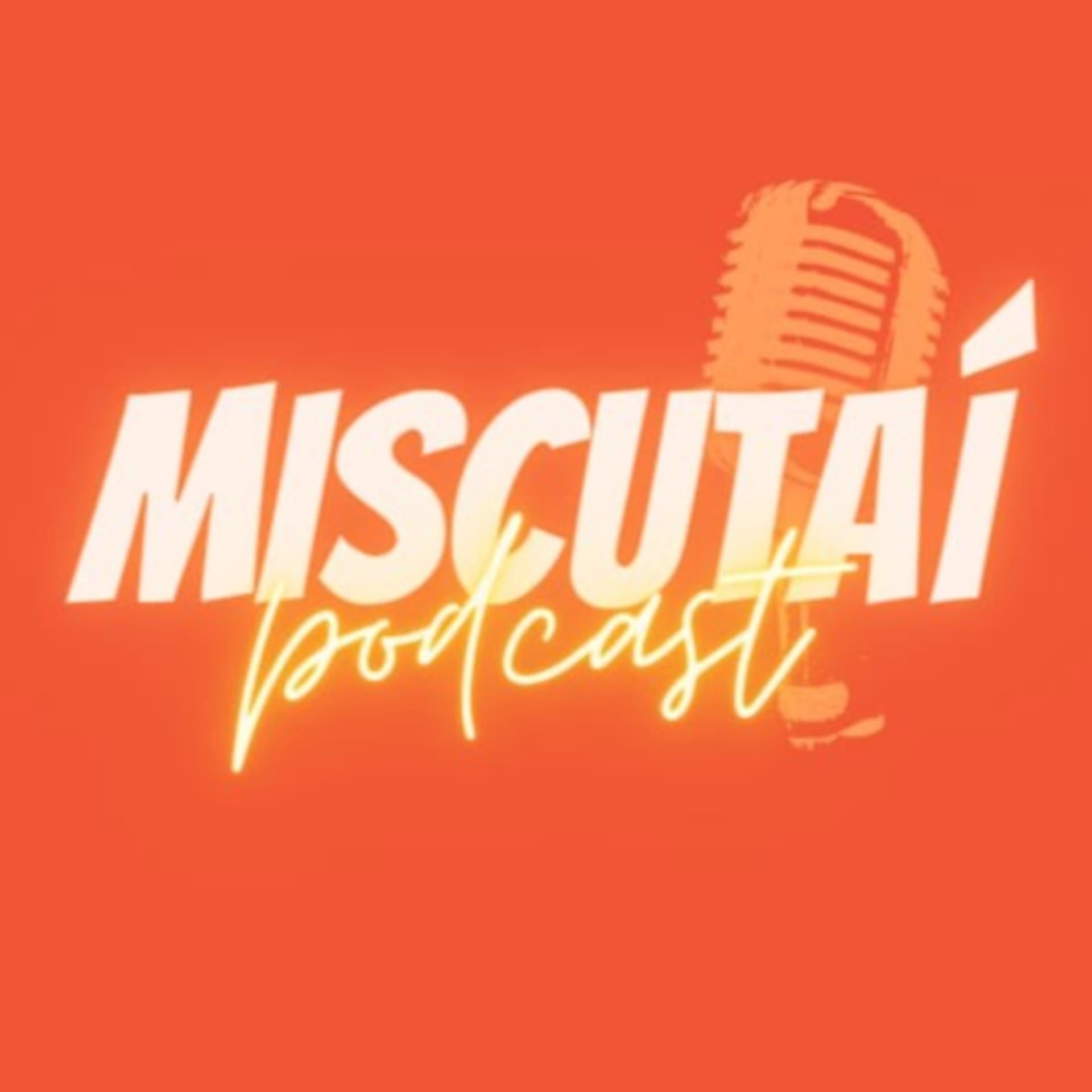 Miscutaí Podcast - Podcasts