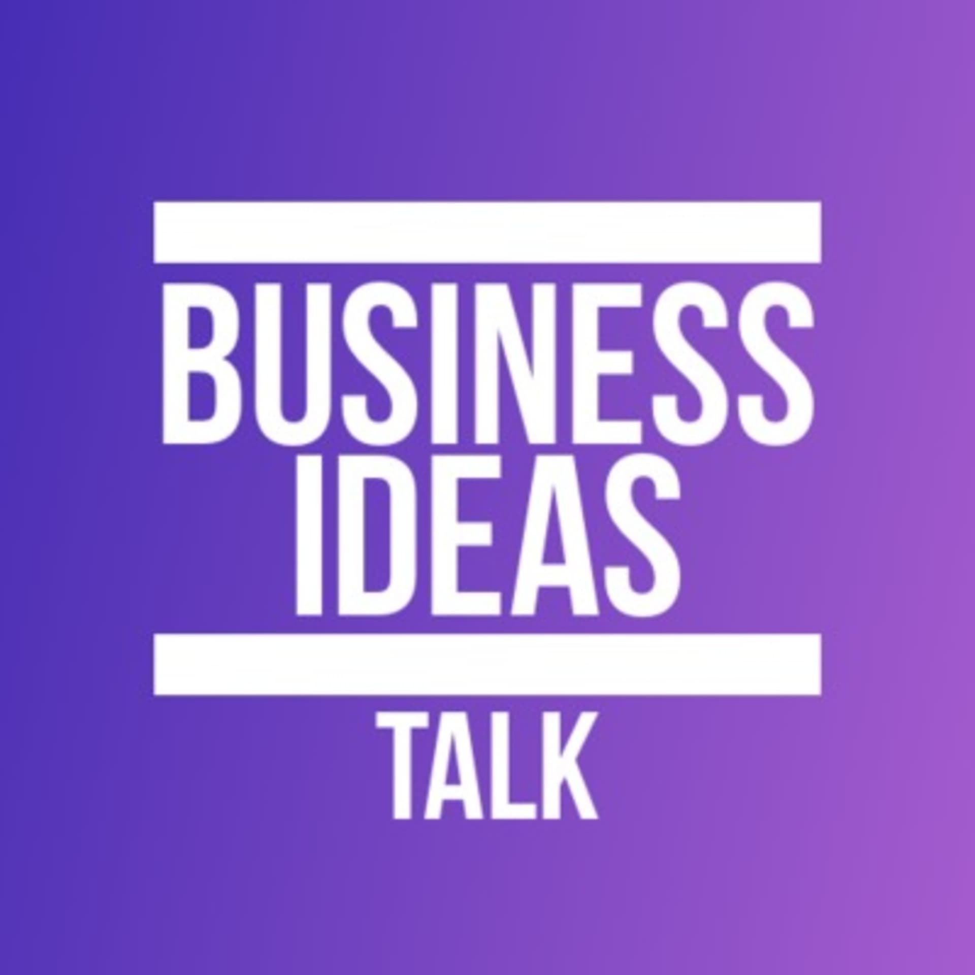 Business Ideas Talk - Podcasts