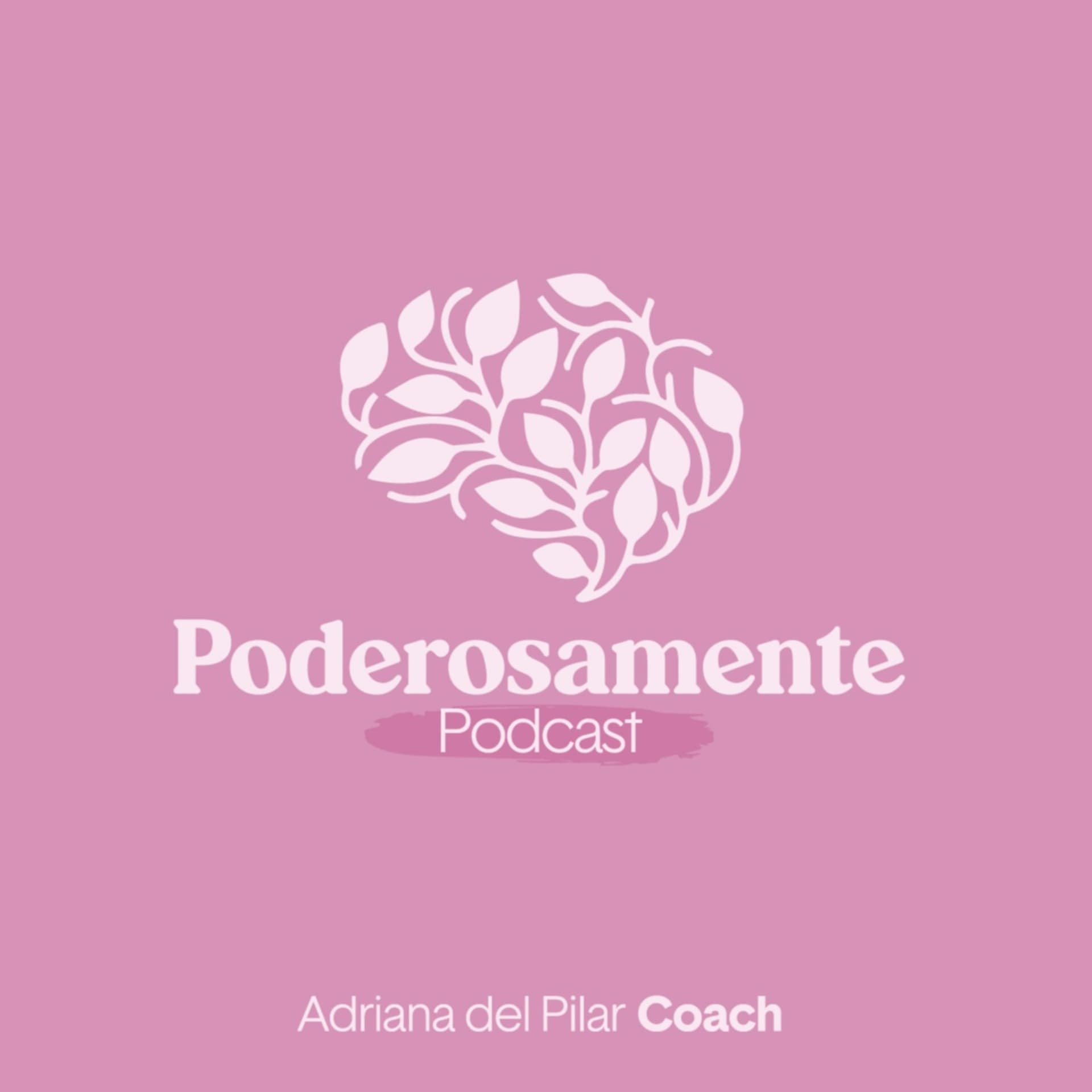 Poderosamente con Adriana del Pilar. - Podcasts