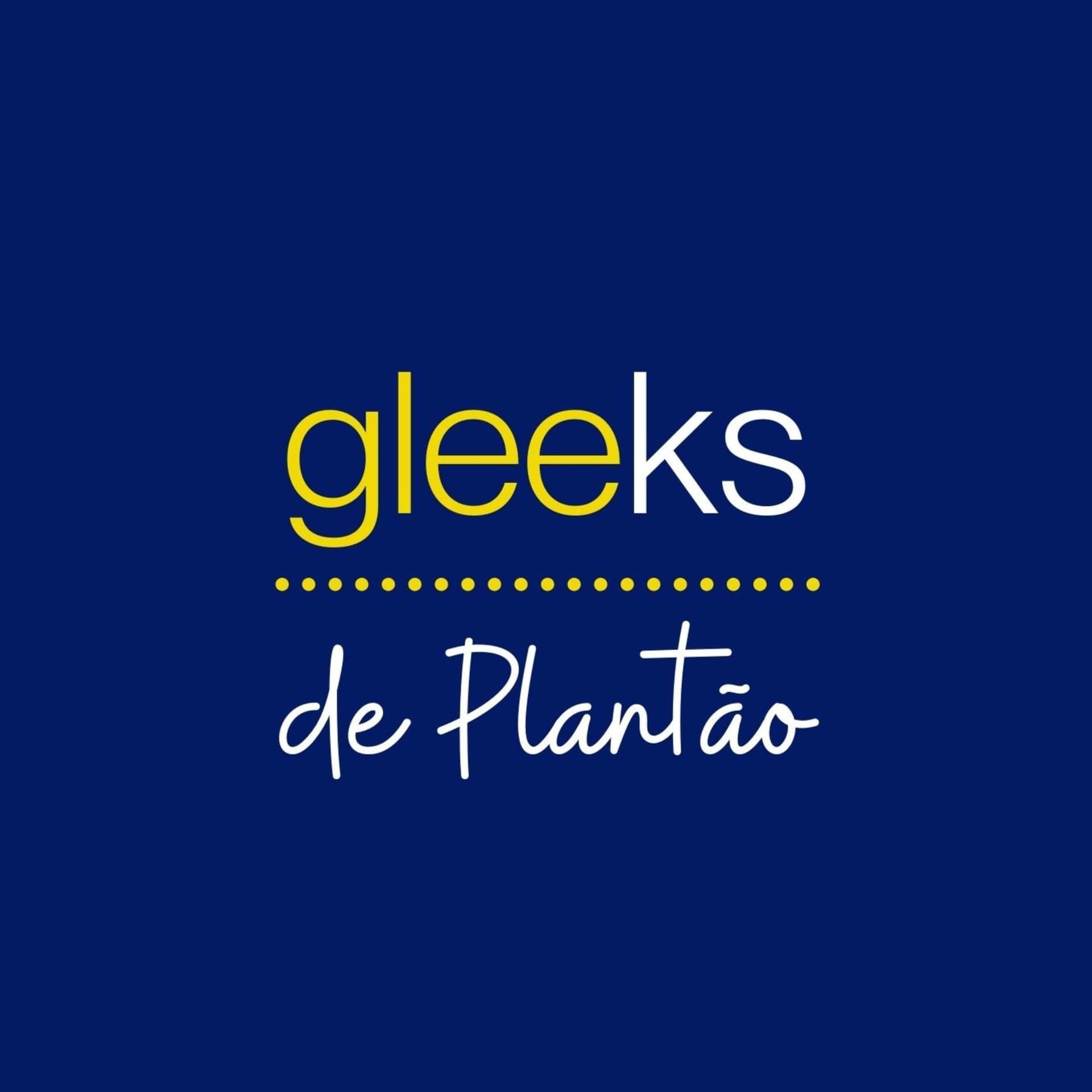 Gleeks de Plantão - Podcasts