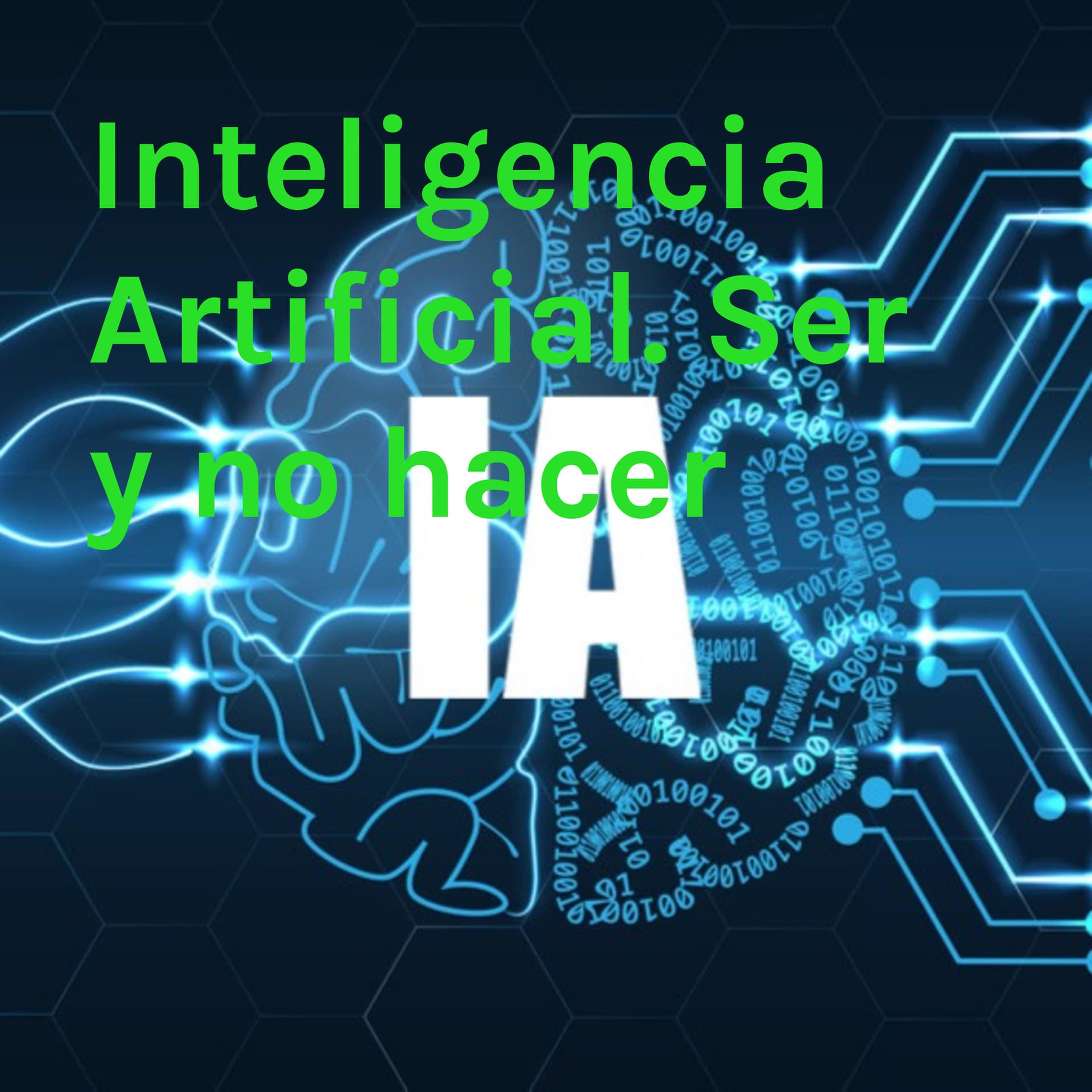 Inteligencia Artificial. Ser y no hacer - Podcasts
