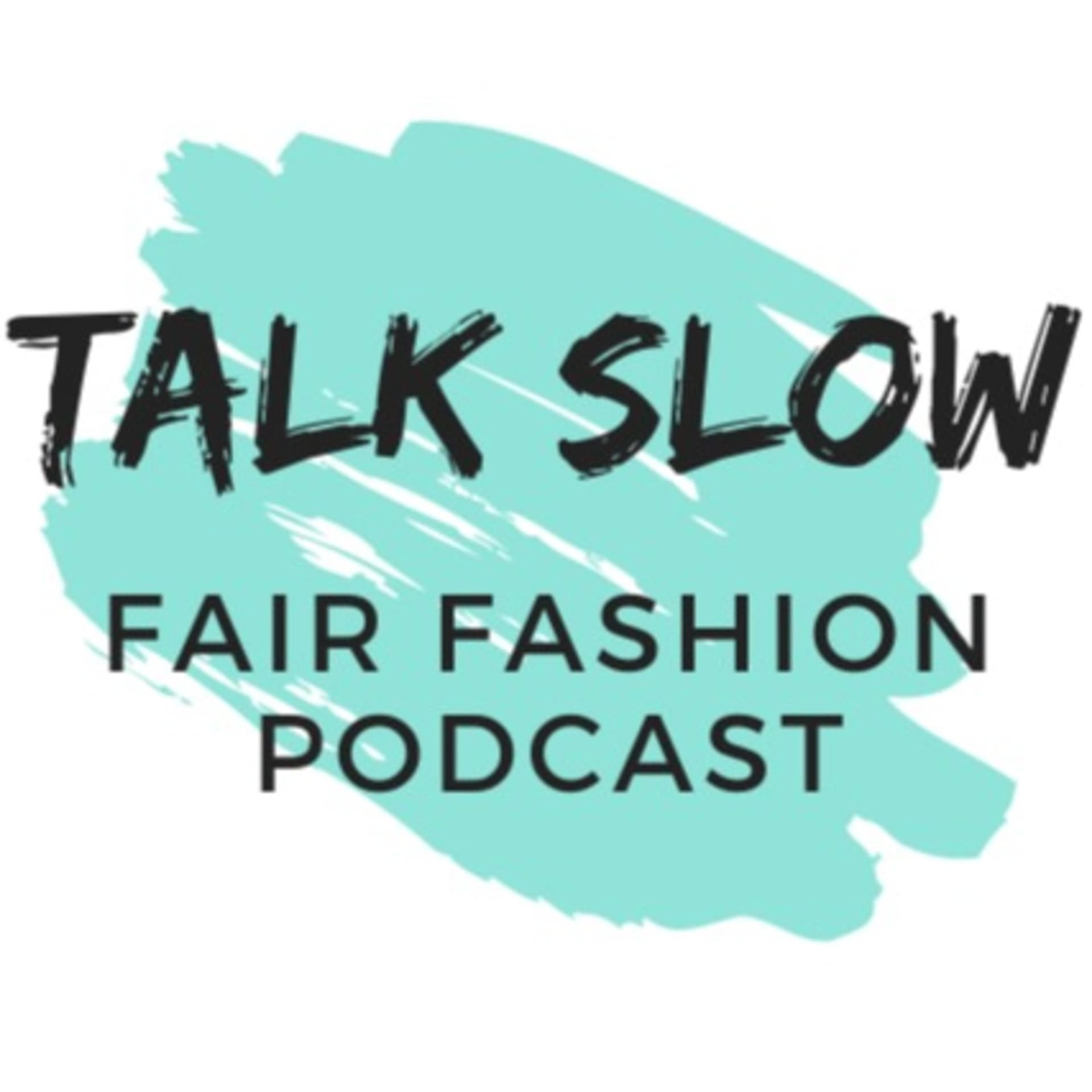 TALK SLOW - Der Fair Fashion Podcast - Podcasts