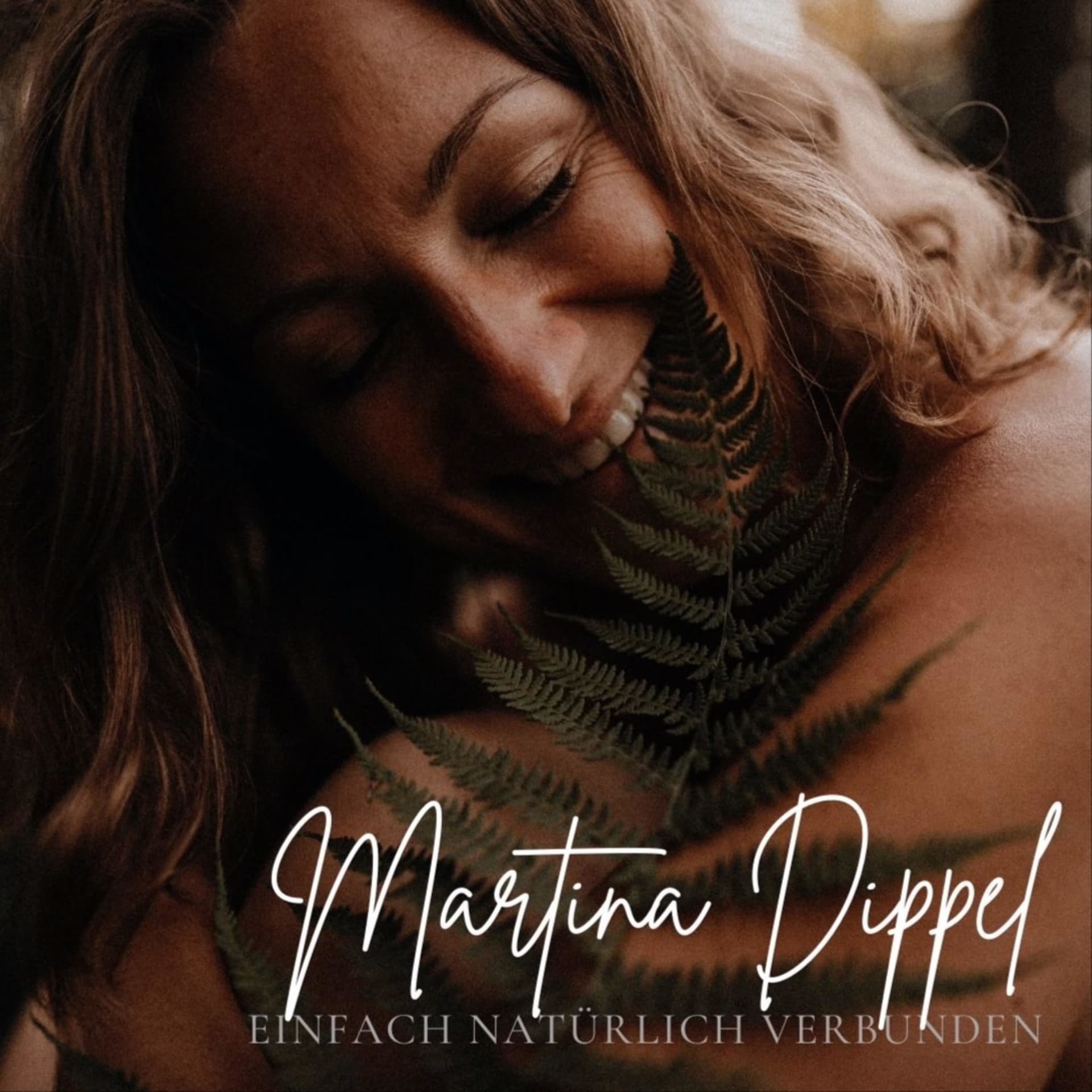 Martina Dippel EINFACH - NATÜRLICH - VERBUNDEN - Podcasts